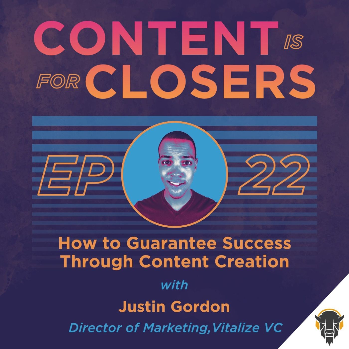 Ep. 22 - How to Guarantee Success Through Content Creation with Justin Gordon