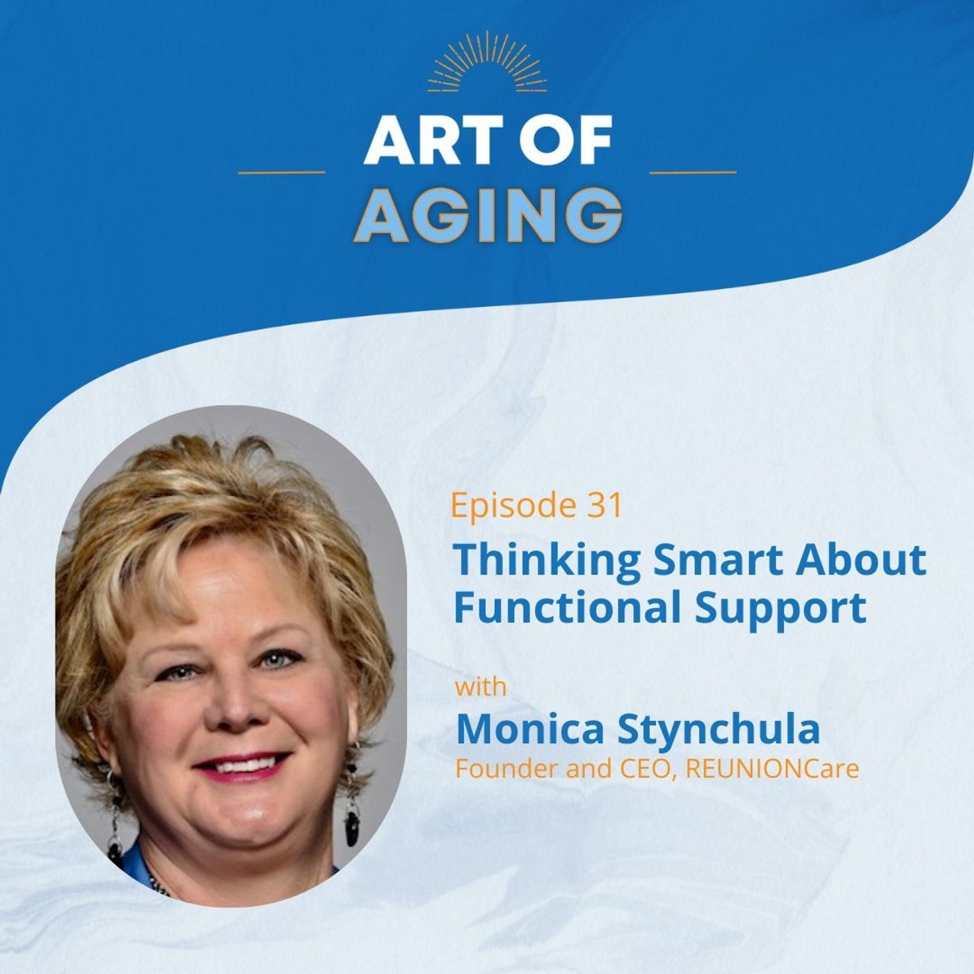 Art of Aging: Thinking Smart About Functional Support with Monica Stynchula of REUNIONCare episode artwork