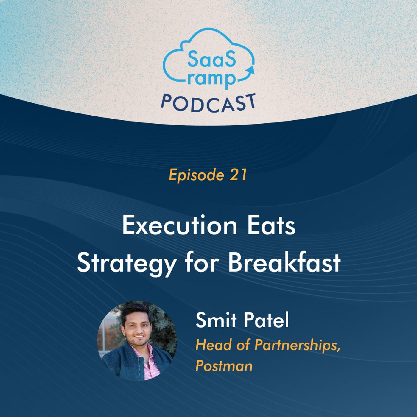 21: Execution Eats Strategy for Breakfast with Smit Patel