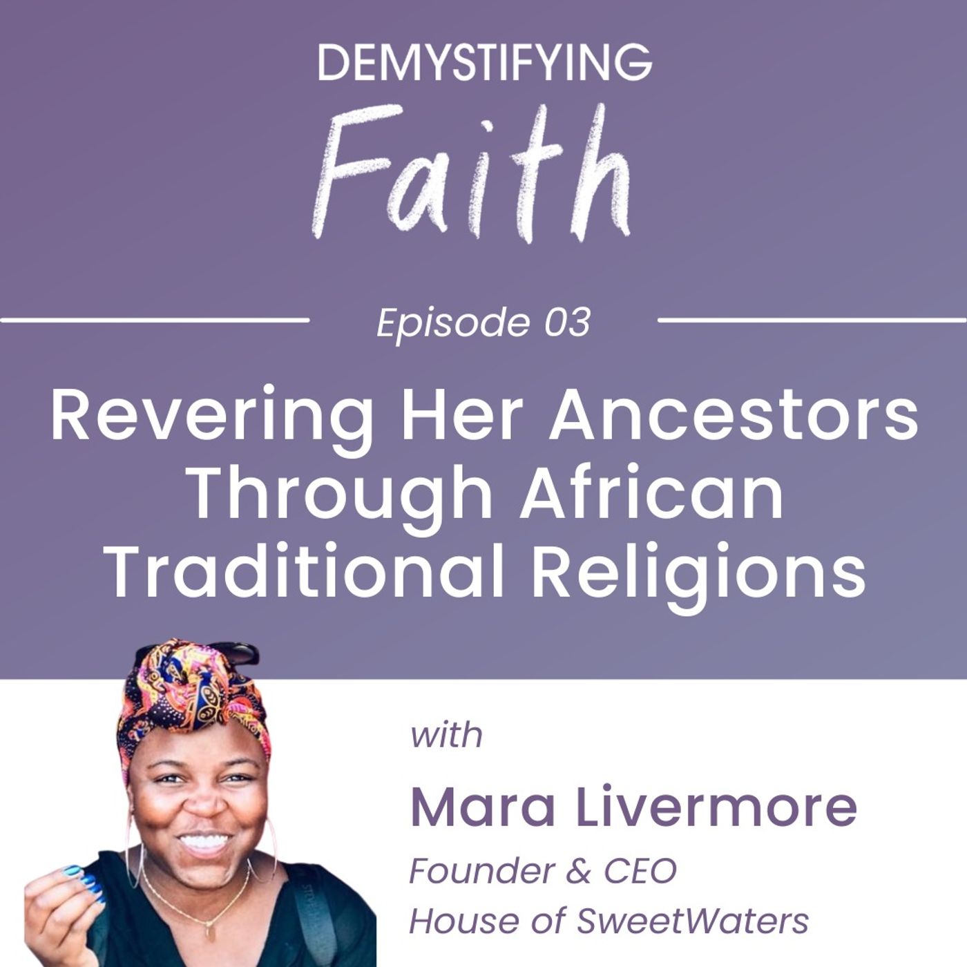 Episode 3: Revering Her Ancestors Through African Traditional Religions