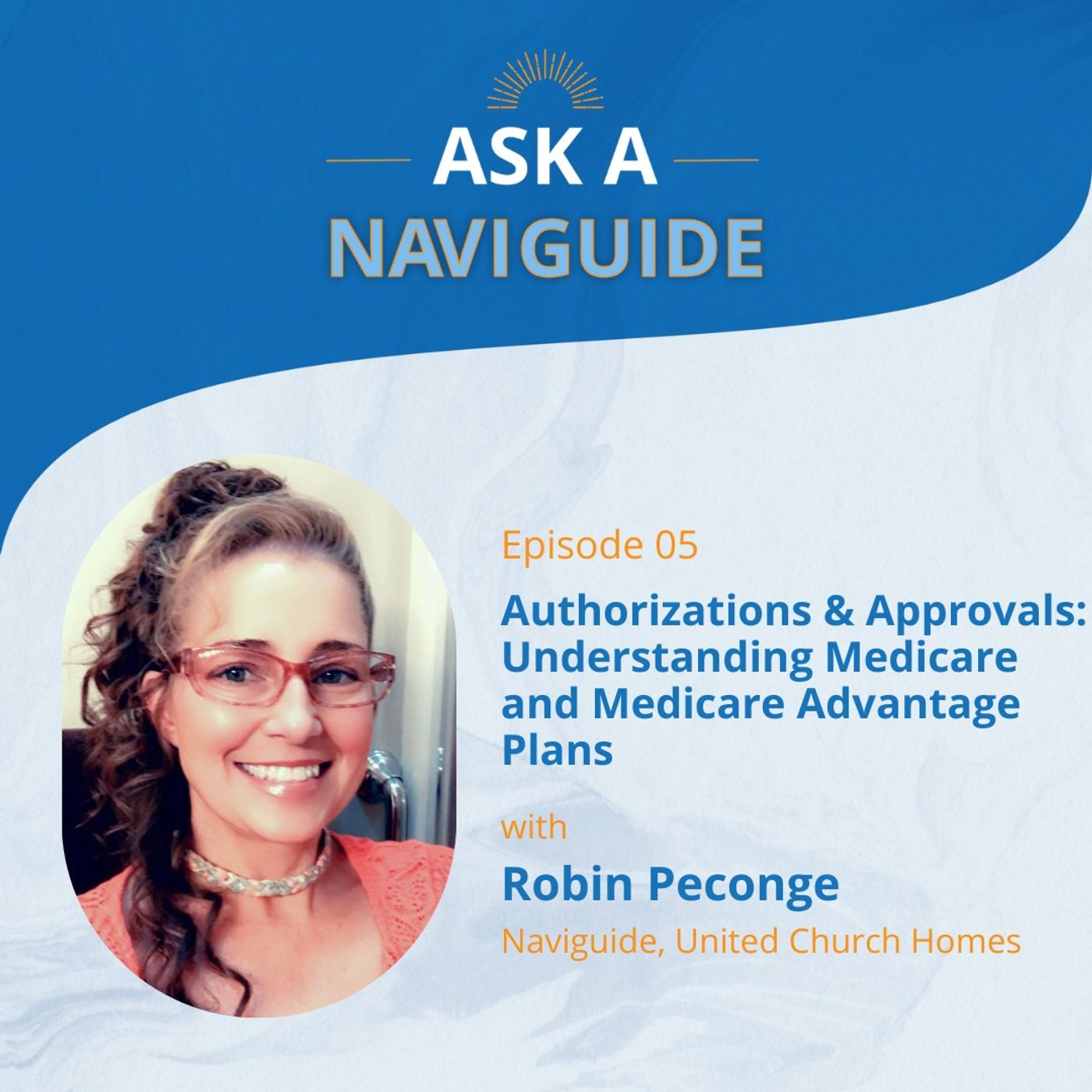 Ask a NaviGuide: Authorizations & Approvals - Understanding Medicare and Medicare Advantage Plans episode artwork