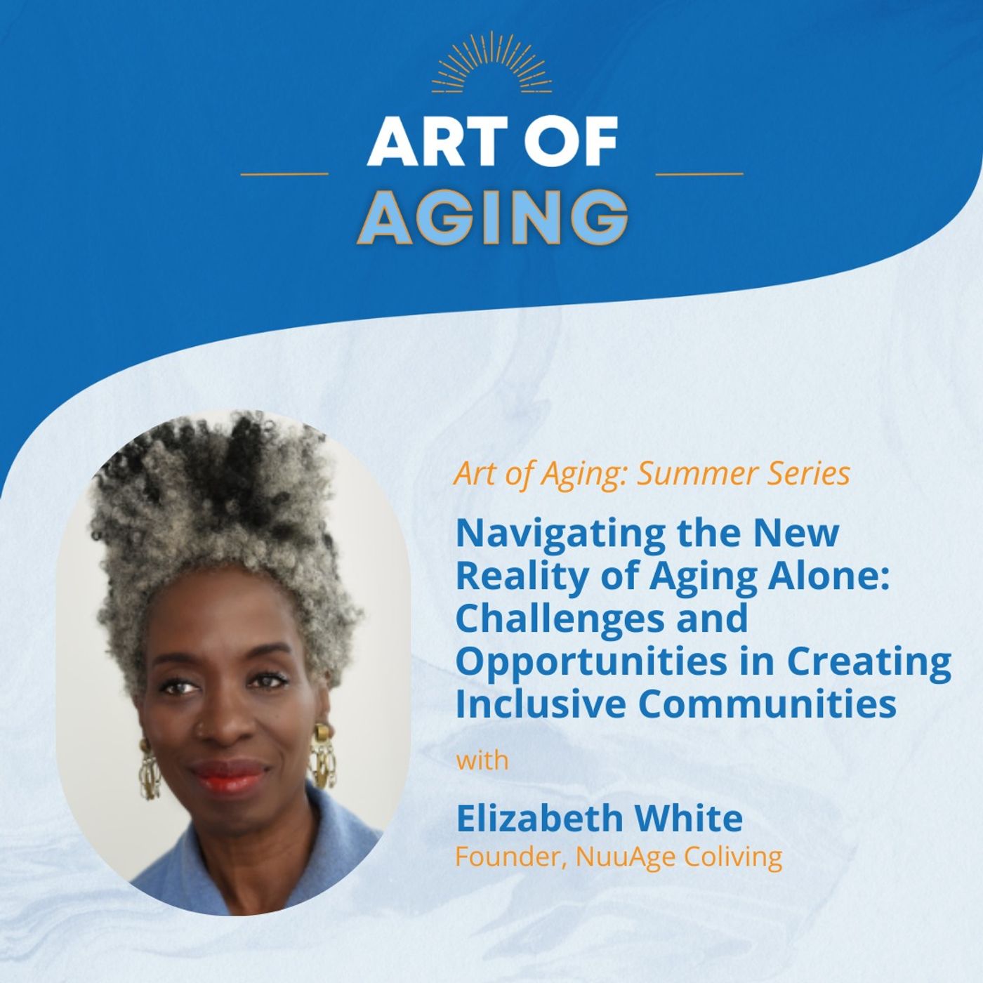Art of Aging: Navigating the New Reality of Aging Alone: Challenges and Opportunities in Creating Inclusive Communities episode artwork