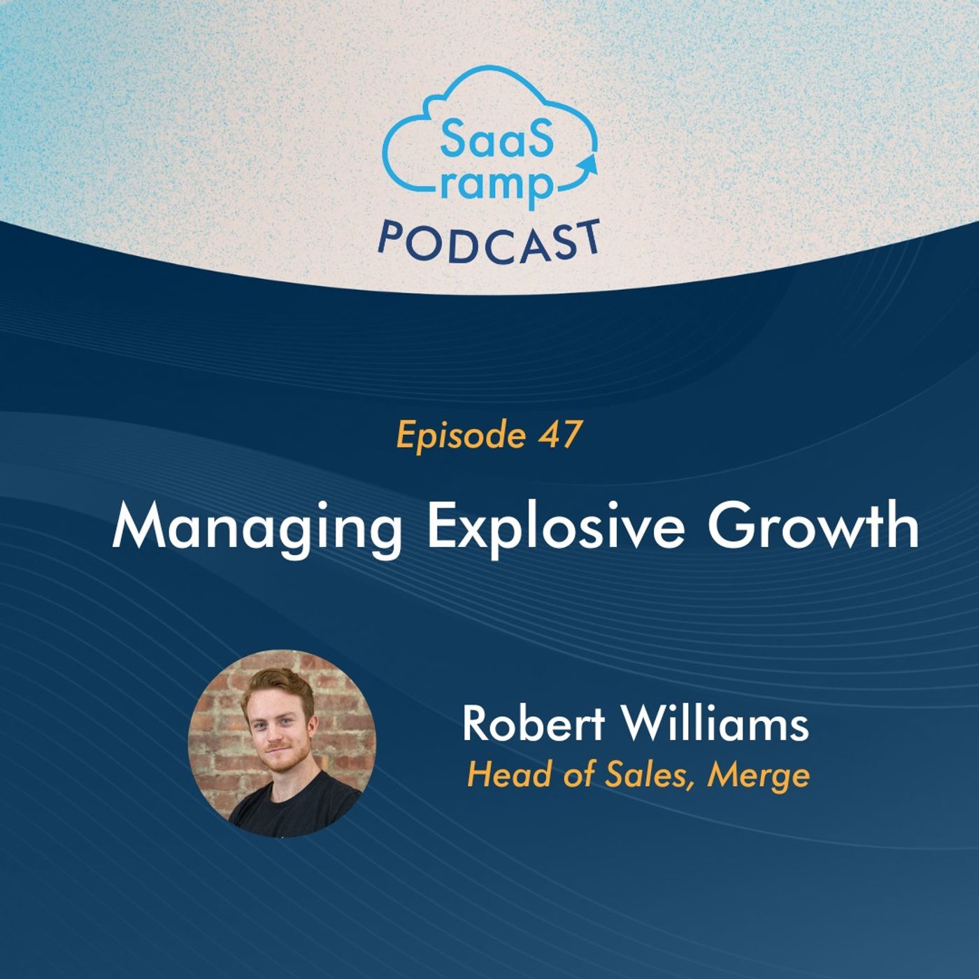 47: Managing Explosive Growth with Robert Williams of Merge