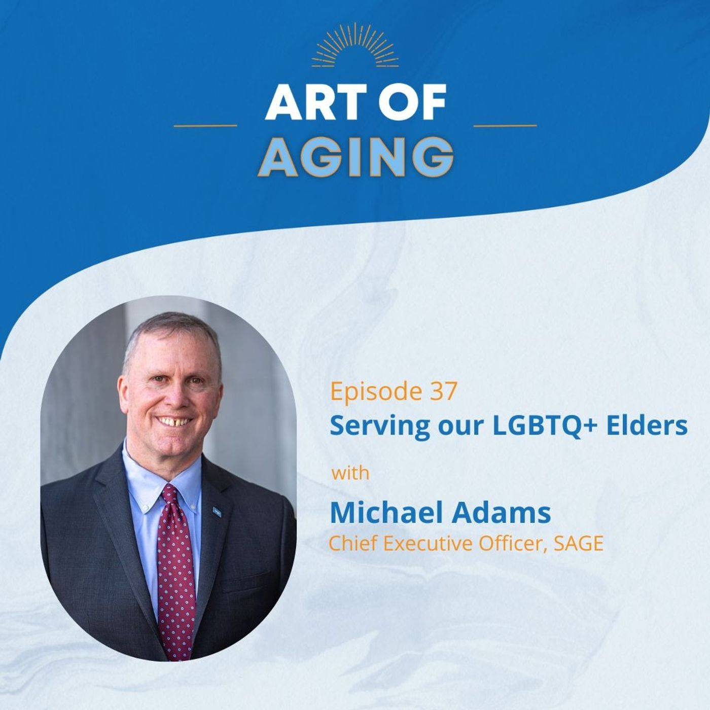 Art of Aging: Serving our LGBTQ+ Elders with Michael Adams of SAGE episode artwork