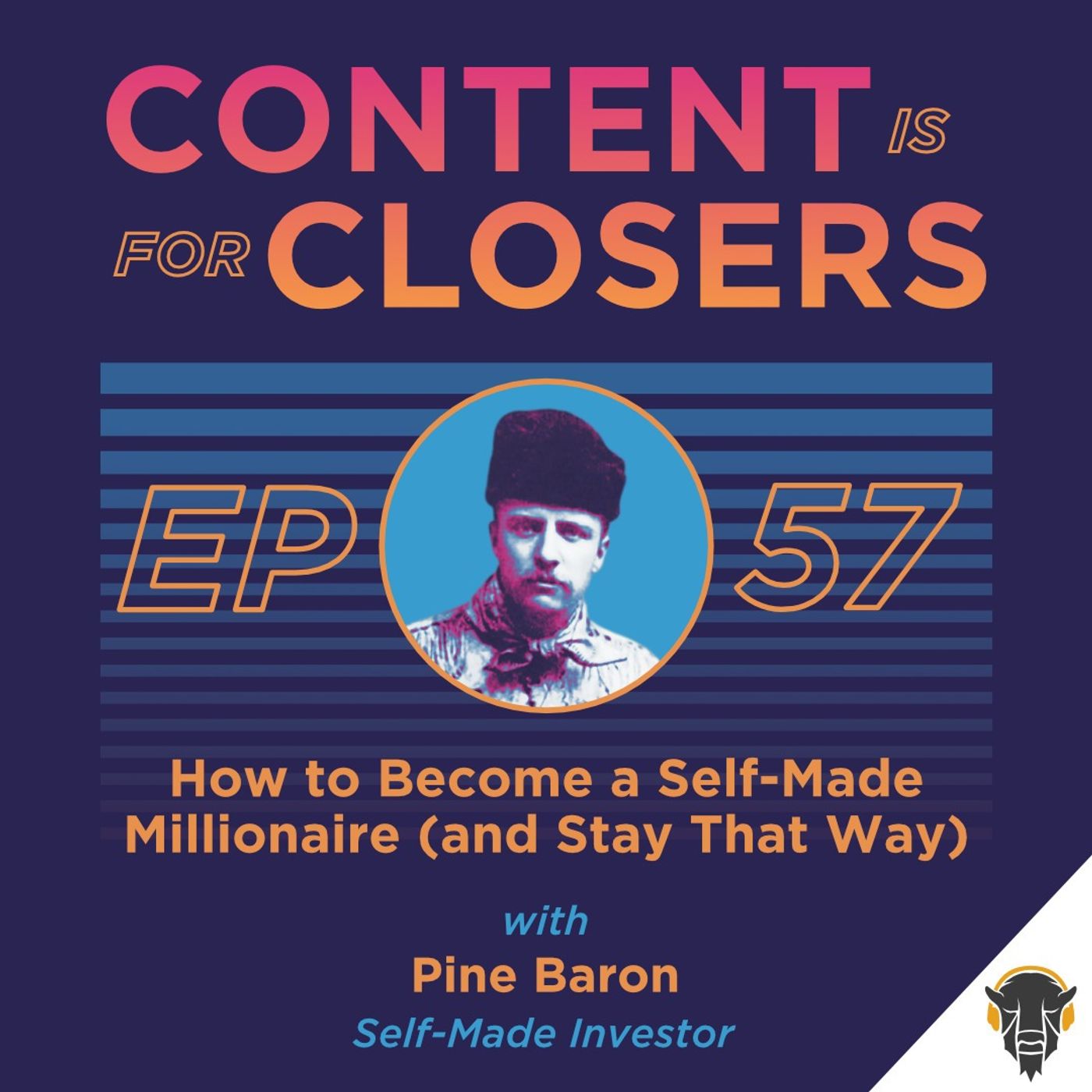 Ep. 57 - How to Become a Self-Made Millionaire (and Stay That Way) with Pine Baron