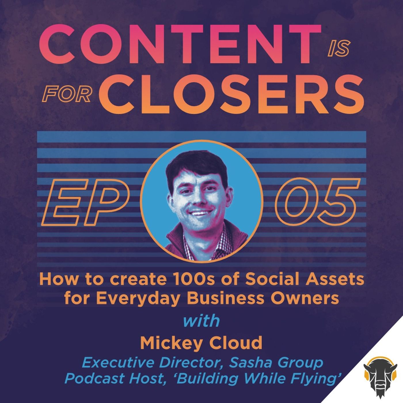 Ep.5 - How to create 100s of Social Assets for Everyday Business Owners (GaryVee's Model) with Mickey Cloud