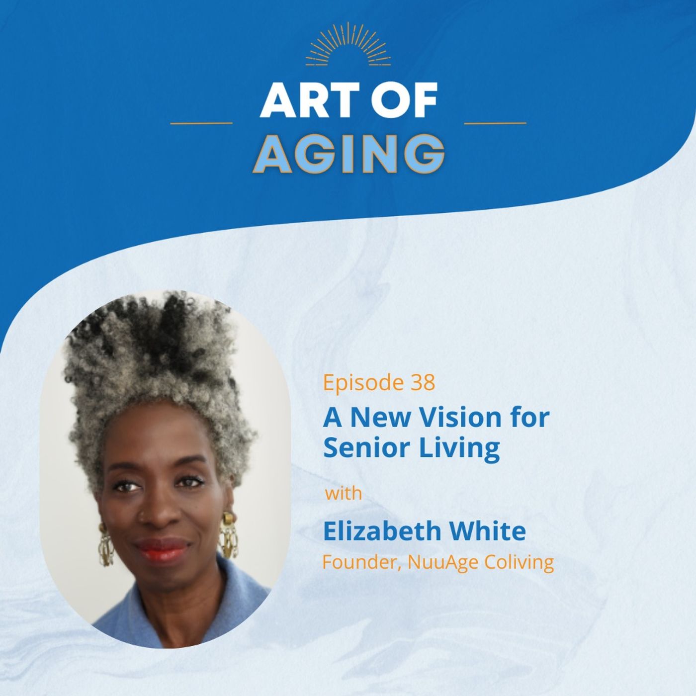 Art of Aging: A New Vision for Senior Living with Elizabeth White episode artwork