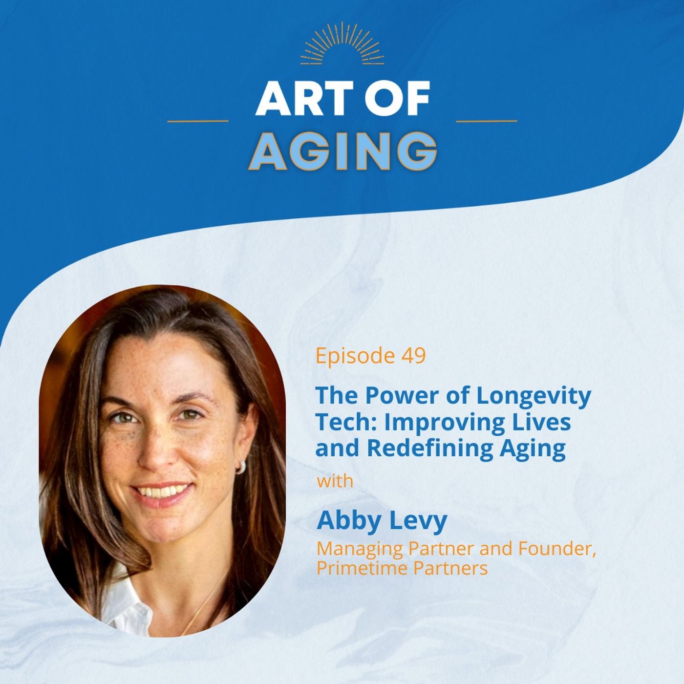 Art of Aging: The Power of Longevity Tech: Improving Lives and Redefining Aging with Abby Levy episode artwork