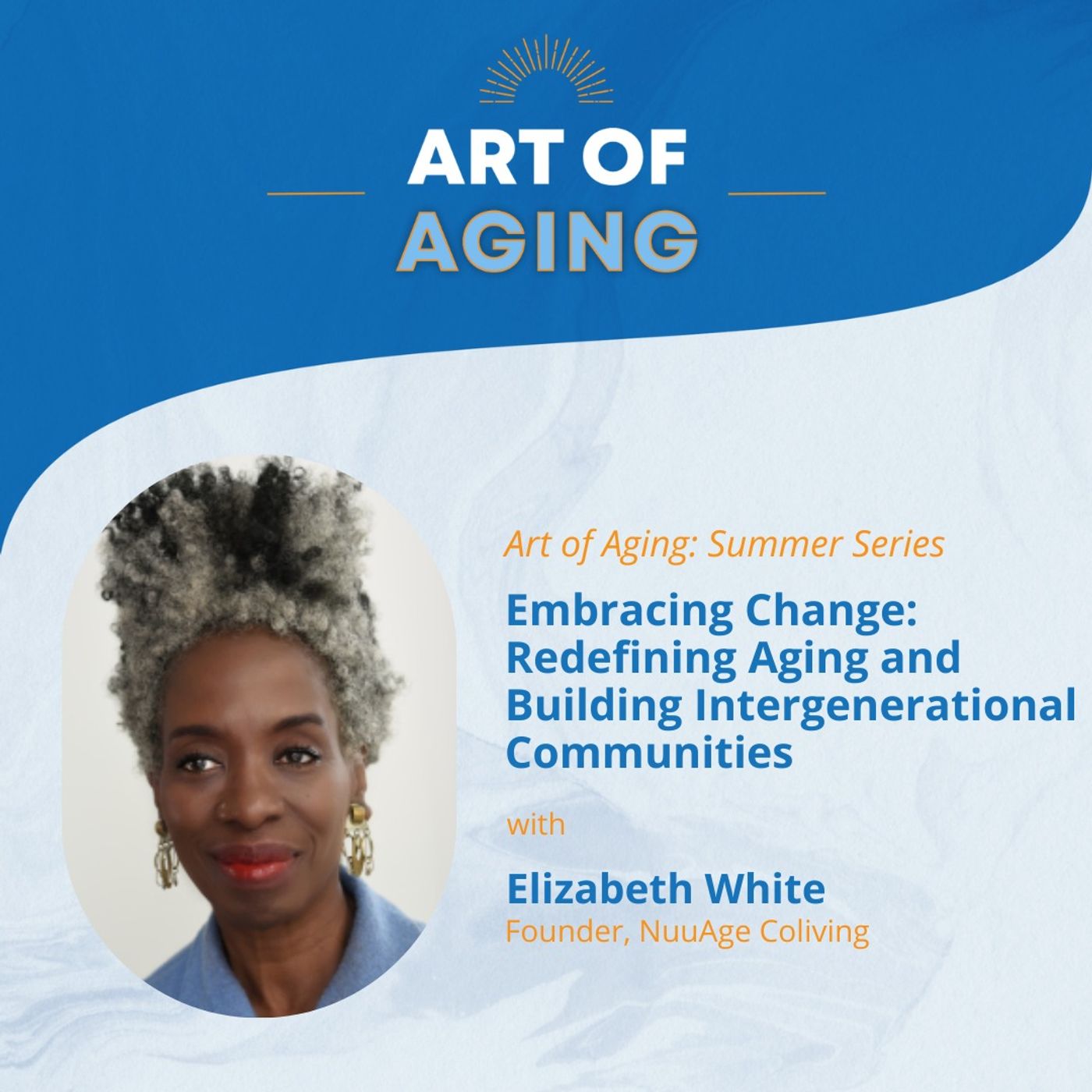 Art of Aging: Embracing Change: Redefining Aging and Building Intergenerational Communities
