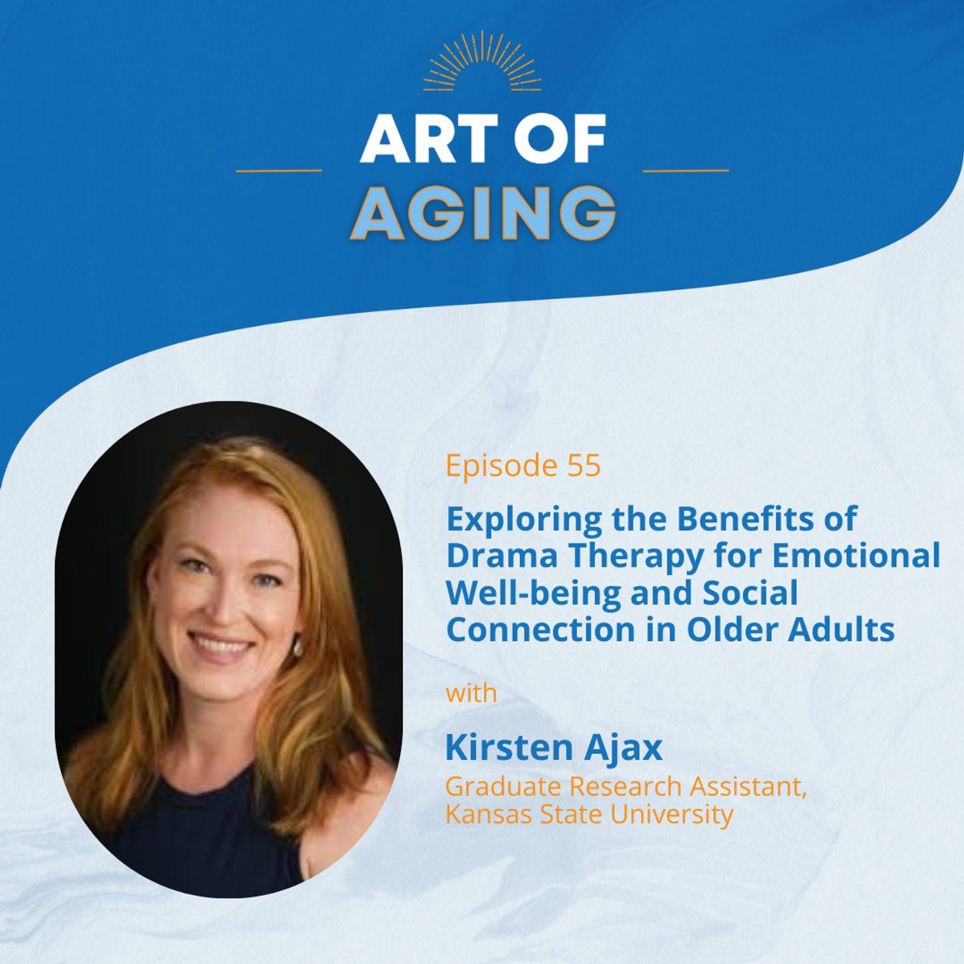 Art of Aging: Exploring the Benefits of Drama Therapy for Emotional Well-being and Social Connection in Older Adults with Kirsten Ajax episode artwork