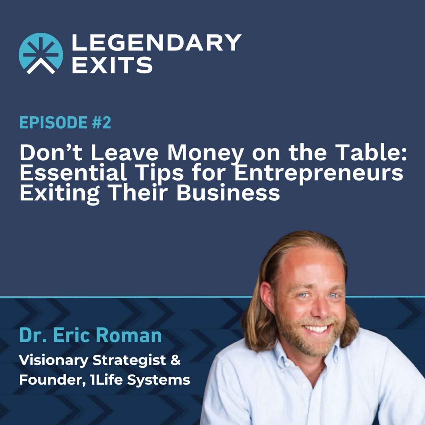 Don’t Leave Money on the Table: Essential Tips for Entrepreneurs Exiting Their Business with Dr. Eric Roman