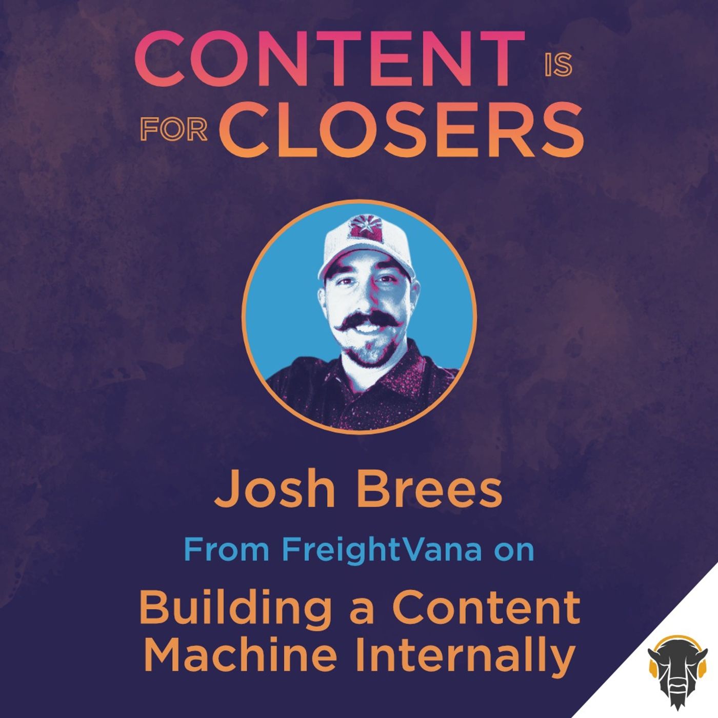 Ep. 72 - Josh Brees of FreightVana on Building a Content Machine Internally