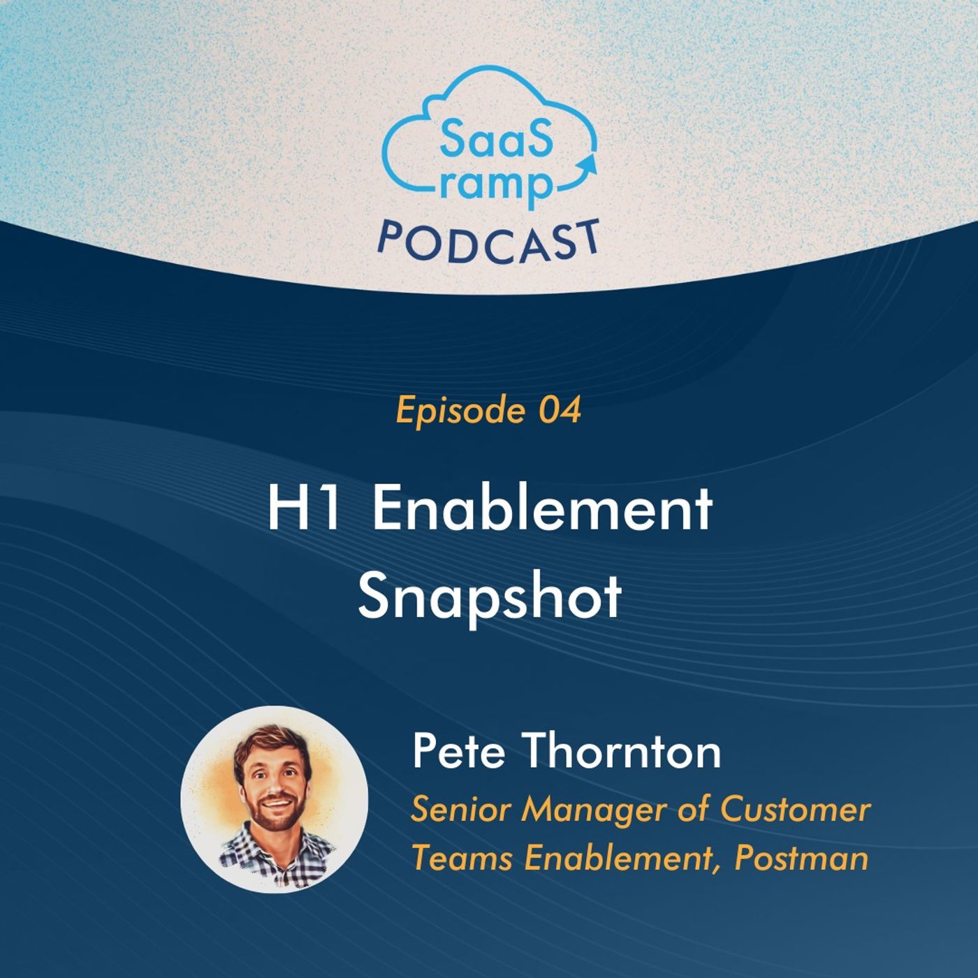 04: H1 Enablement Snapshot with Pete Thornton