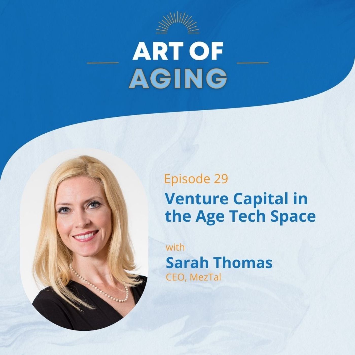 Art of Aging: Venture Capital in the Age Tech Space with Sarah Thomas of MezTal episode artwork