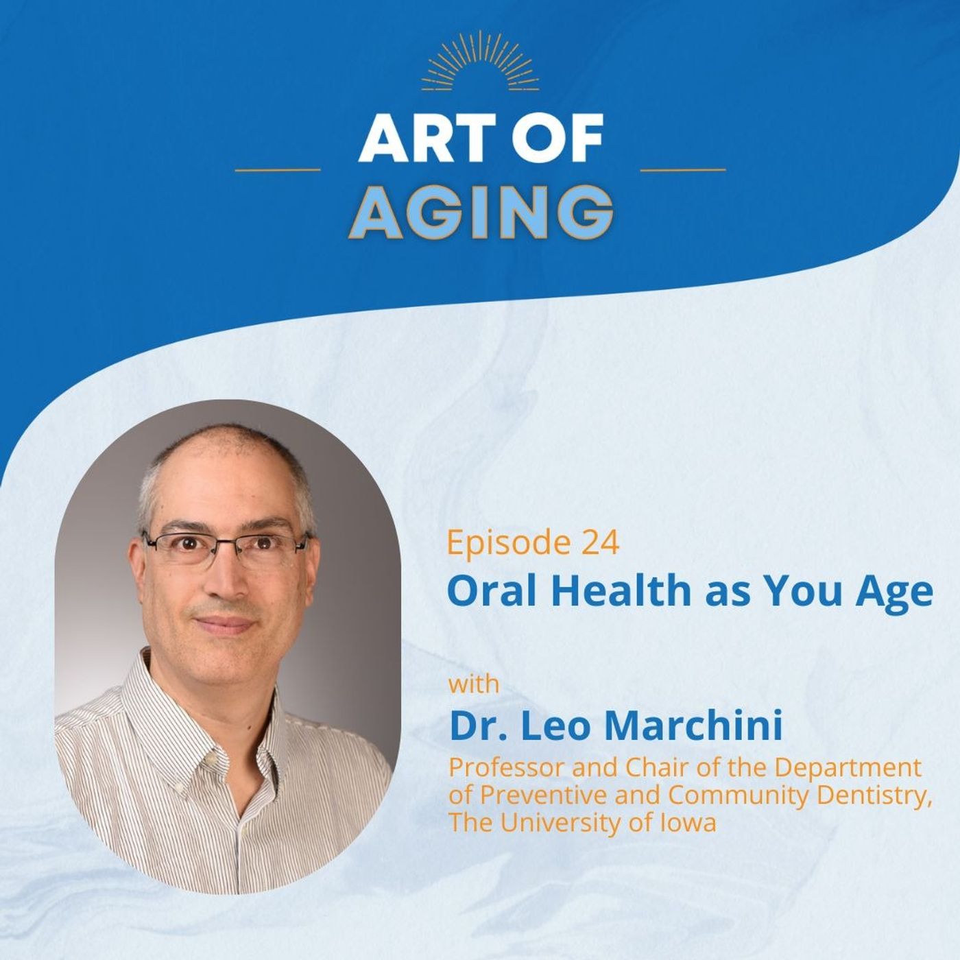 Art of Aging: Oral Health as You Age with Dr. Leo Marchini episode artwork