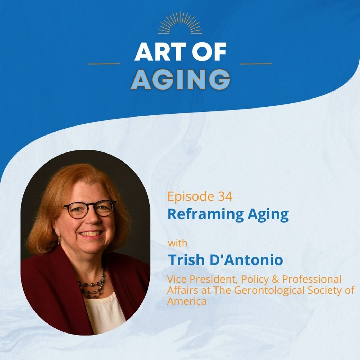 Art of Aging: Reframing Aging with Trish D'Antonio of The Gerontological Society of America episode artwork