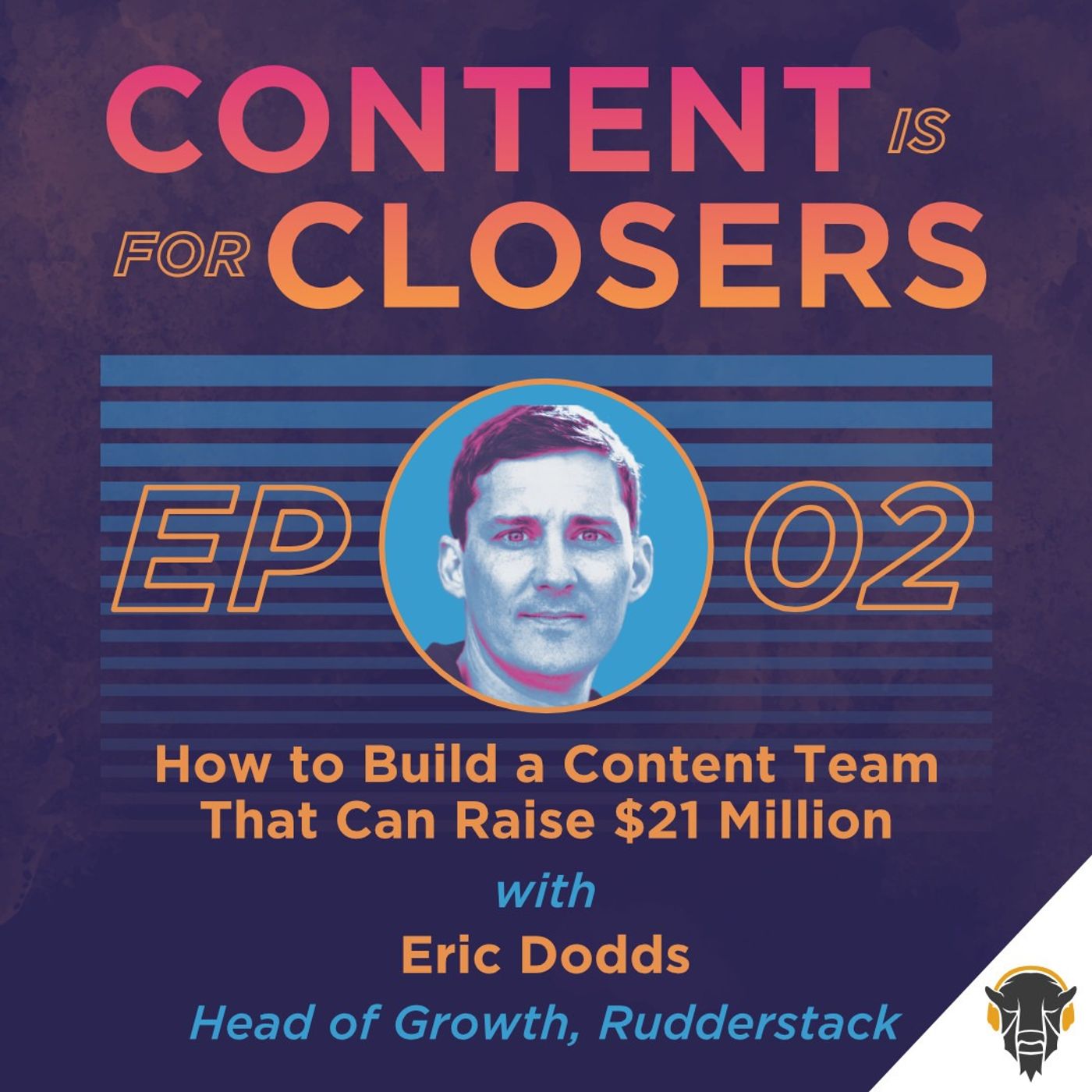 Ep. 2 - How to Build a Content Team That Can Help Raise $21 Million with Eric Dodds