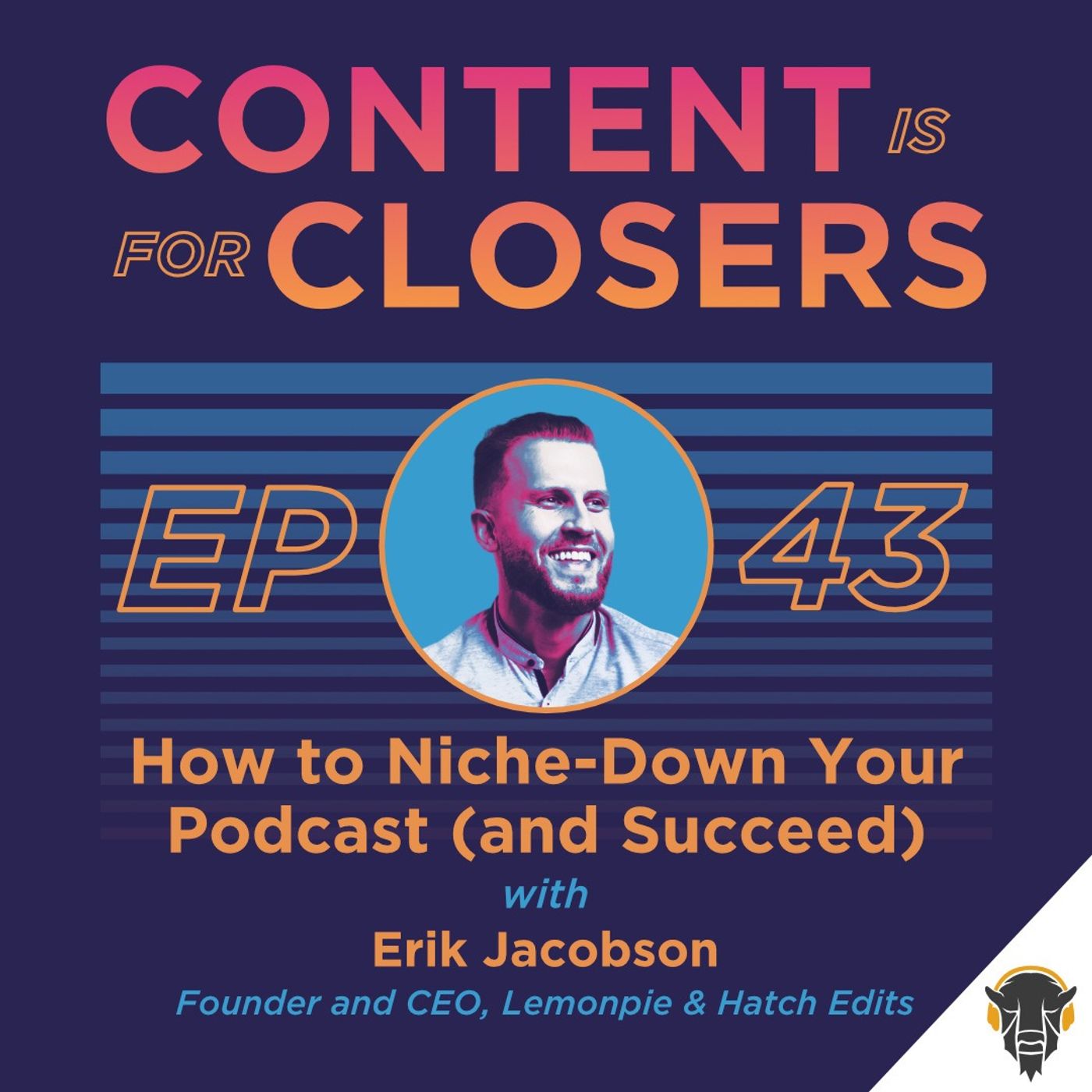 Ep. 43 - How to Niche-Down Your Podcast (and Succeed) with Erik Jacobson