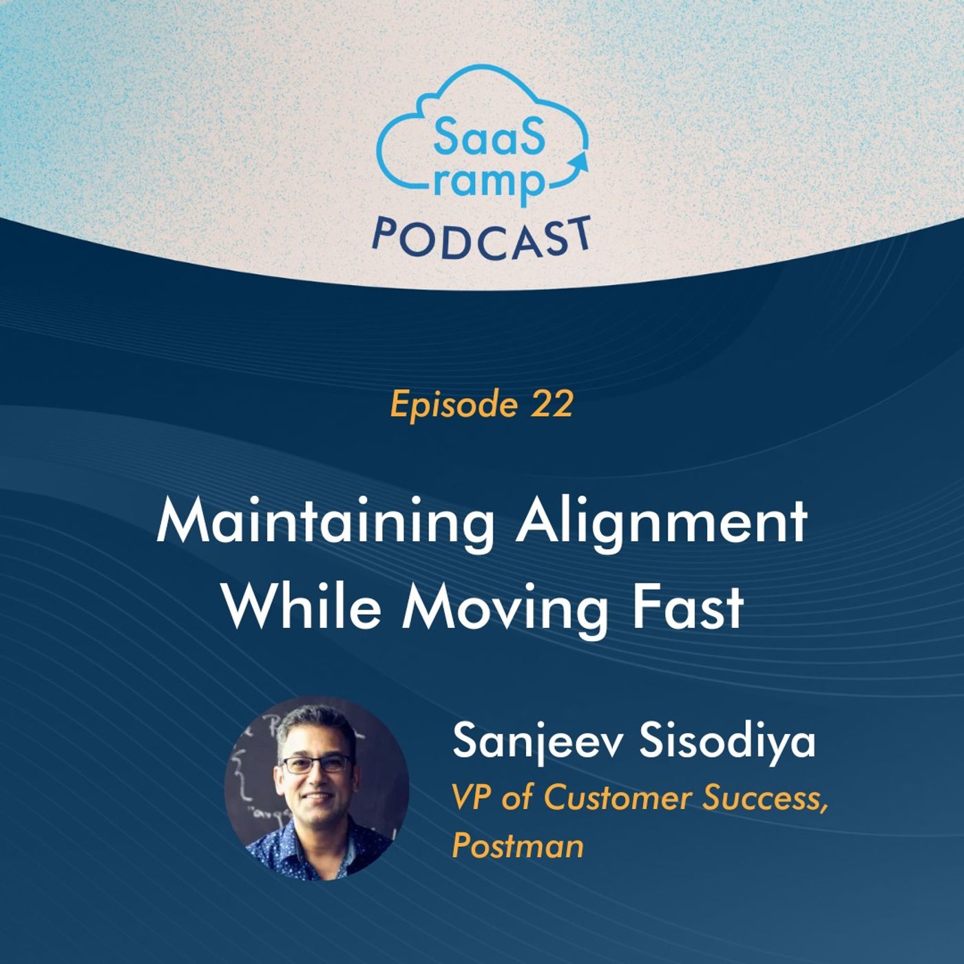 22: Maintaining Alignment While Moving Fast with Sanjeev Sisodiya