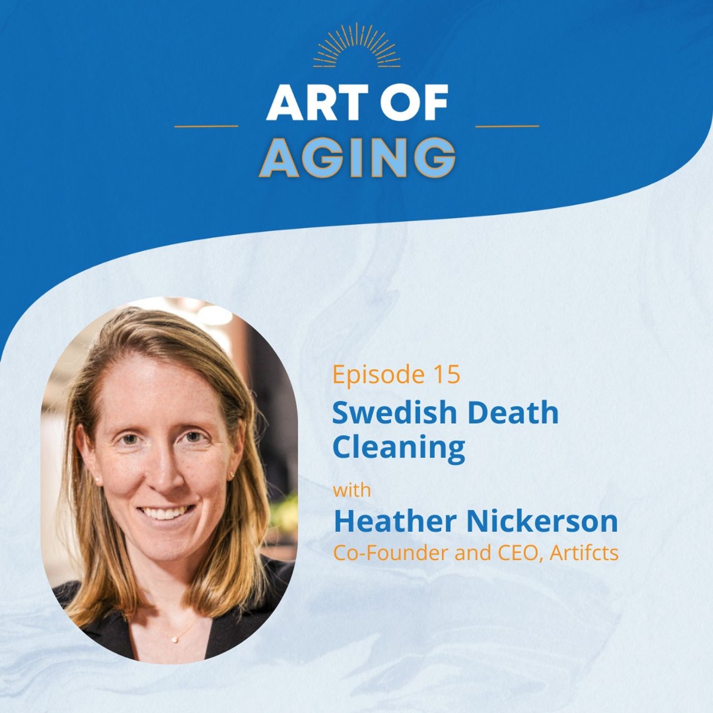 Art of Aging: Swedish Death Cleaning with Heather Nickerson of Artifcts episode artwork
