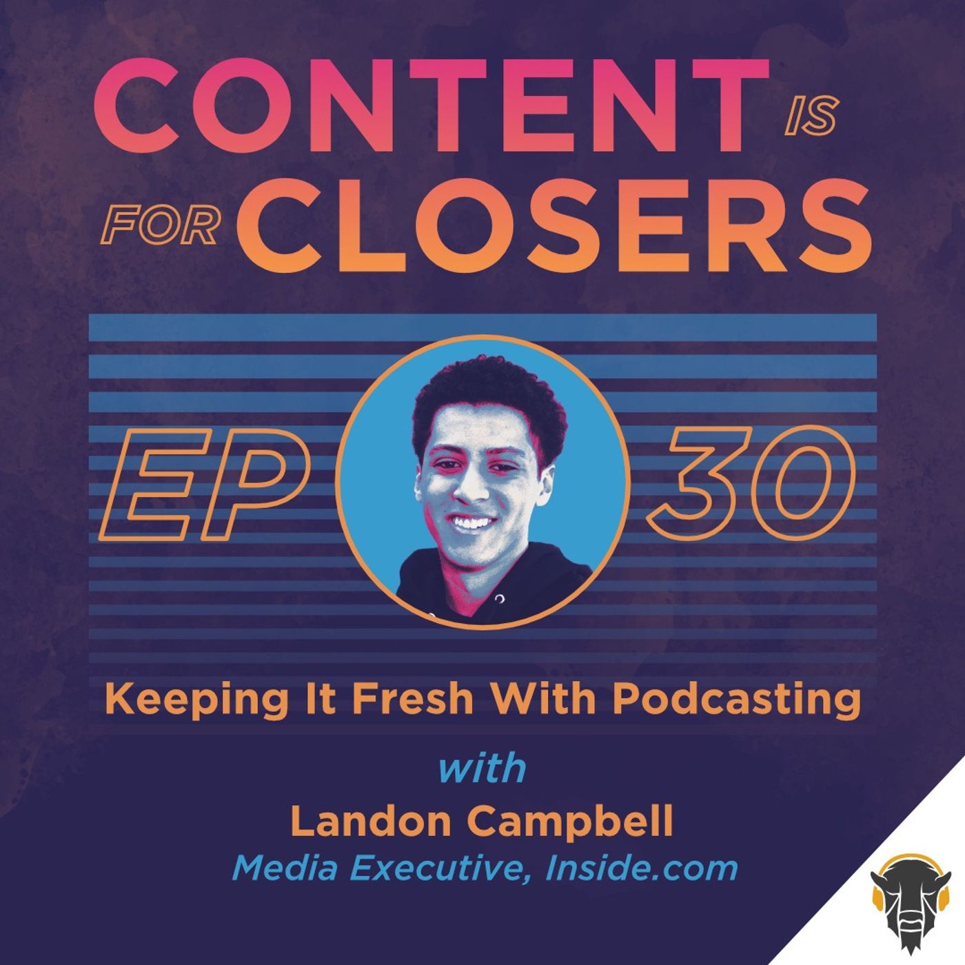 Ep. 30 - Keeping It Fresh With Podcasting with Landon Campbell