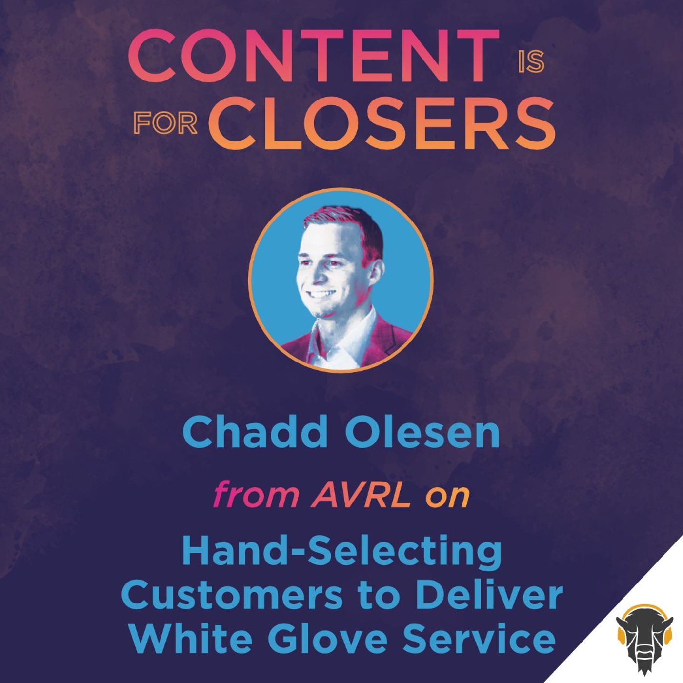 Ep. 73 - Chadd Olesen of AVRL on Hand-Selecting Customers to Deliver White Glove Service