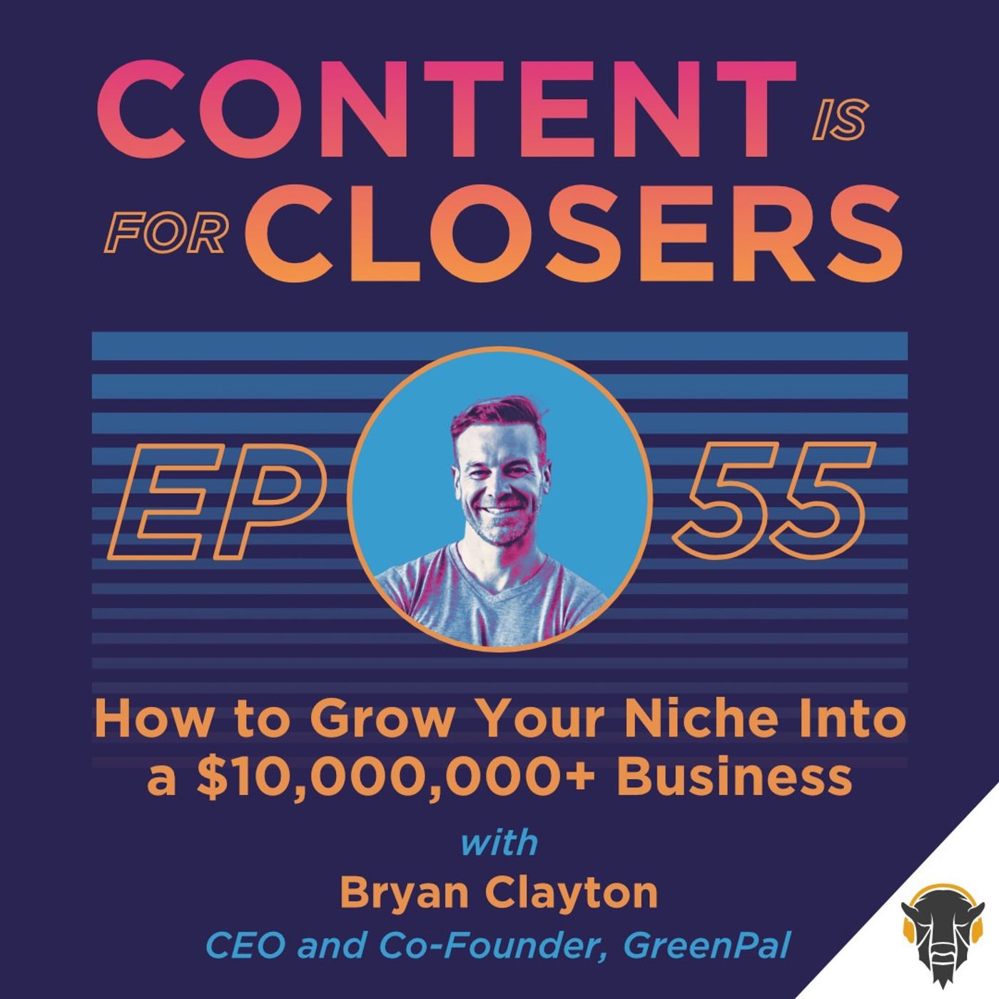 Ep. 55 - How to Grow Your Niche Into a $10,000,000+ Business with Bryan Clayton