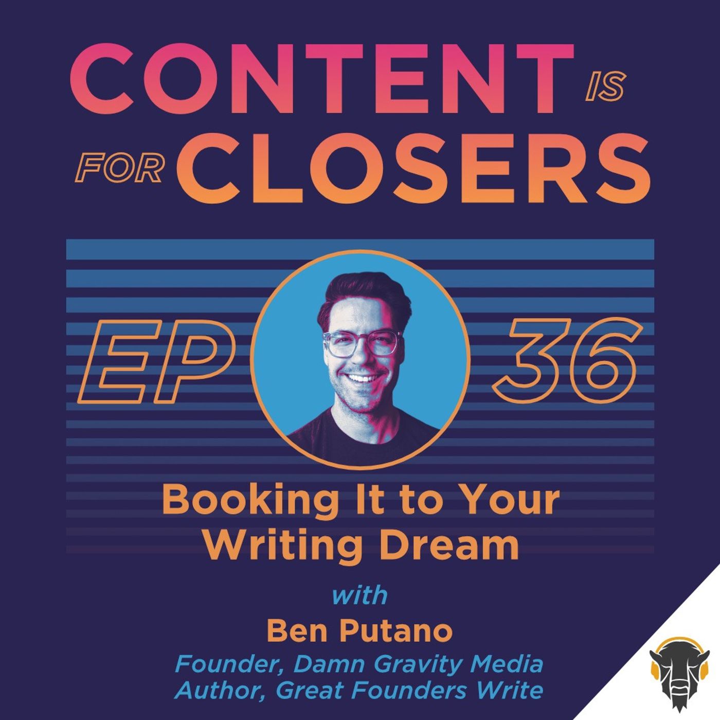 Ep. 36 - Booking It to Your Writing Dream with Ben Putano