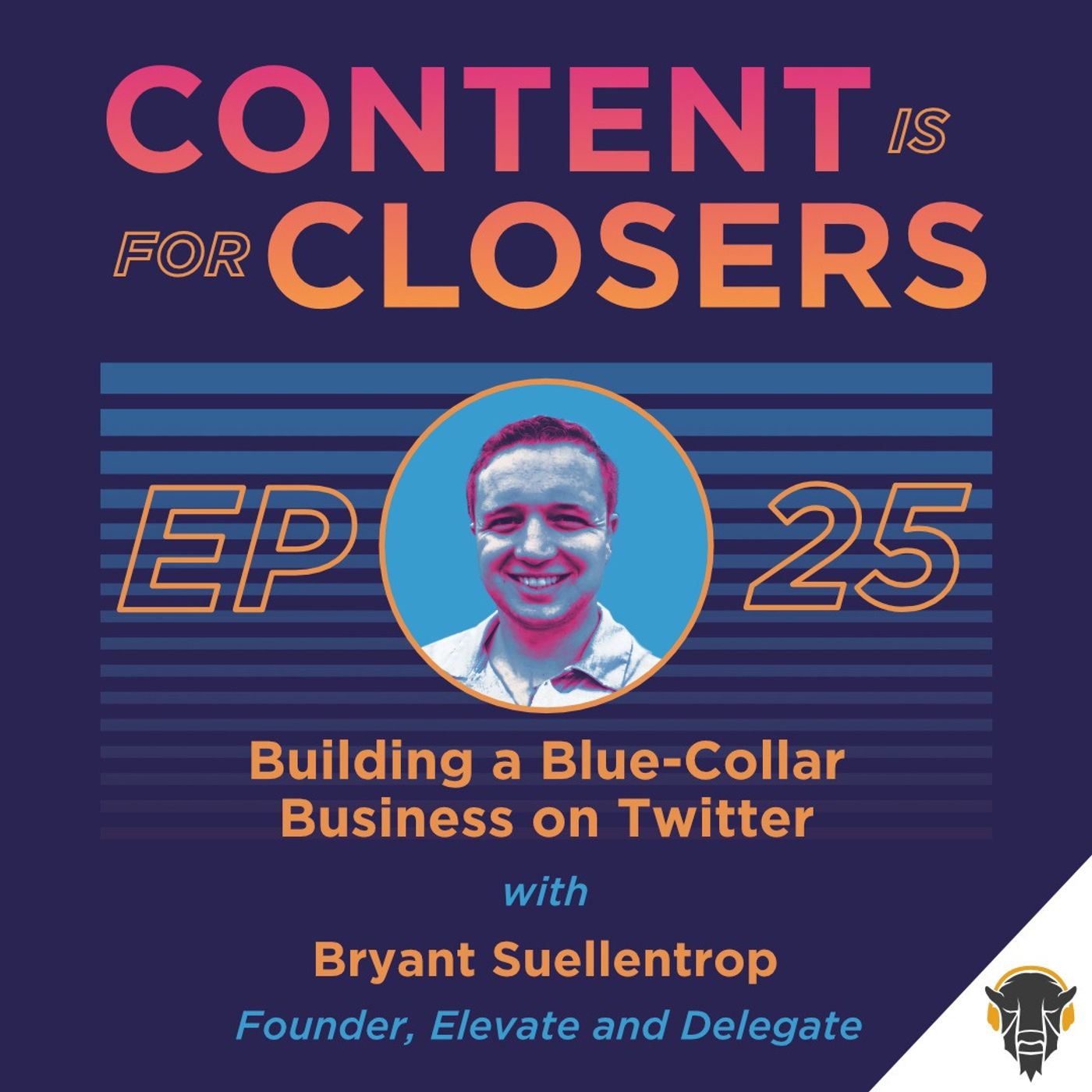 Ep. 25 - Building a Blue-Collar Business on Twitter with Bryant Suellentrop
