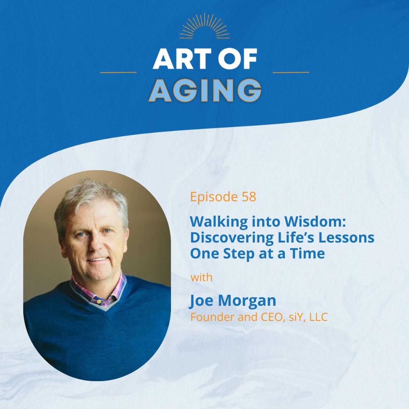 Art of Aging: Walking into Wisdom: Discovering Life’s Lessons One Step at a Time with Joe Morgan episode artwork