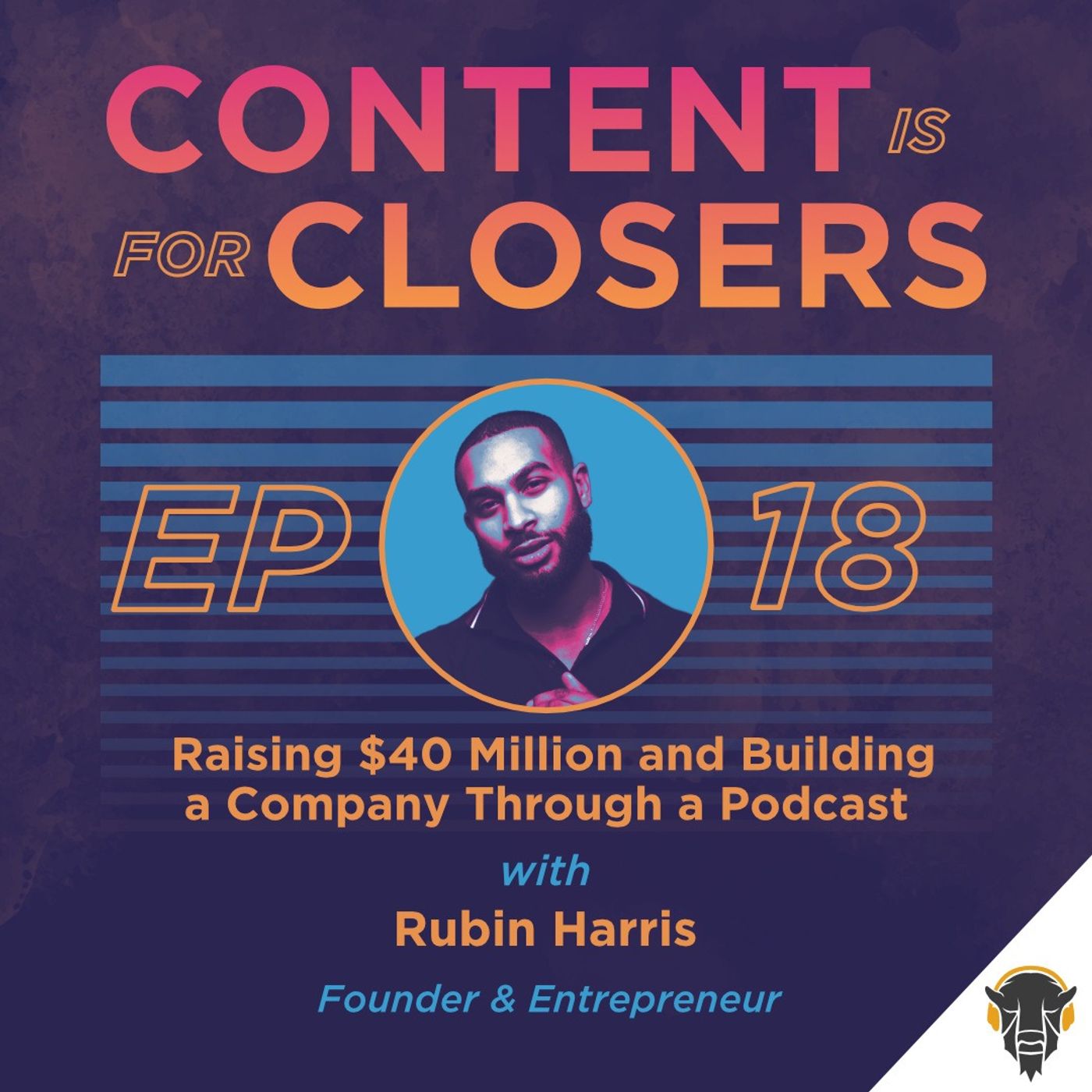 Ep. 18 - Raising $40 Million and Building a Company Through a Podcast with Ruben Harris