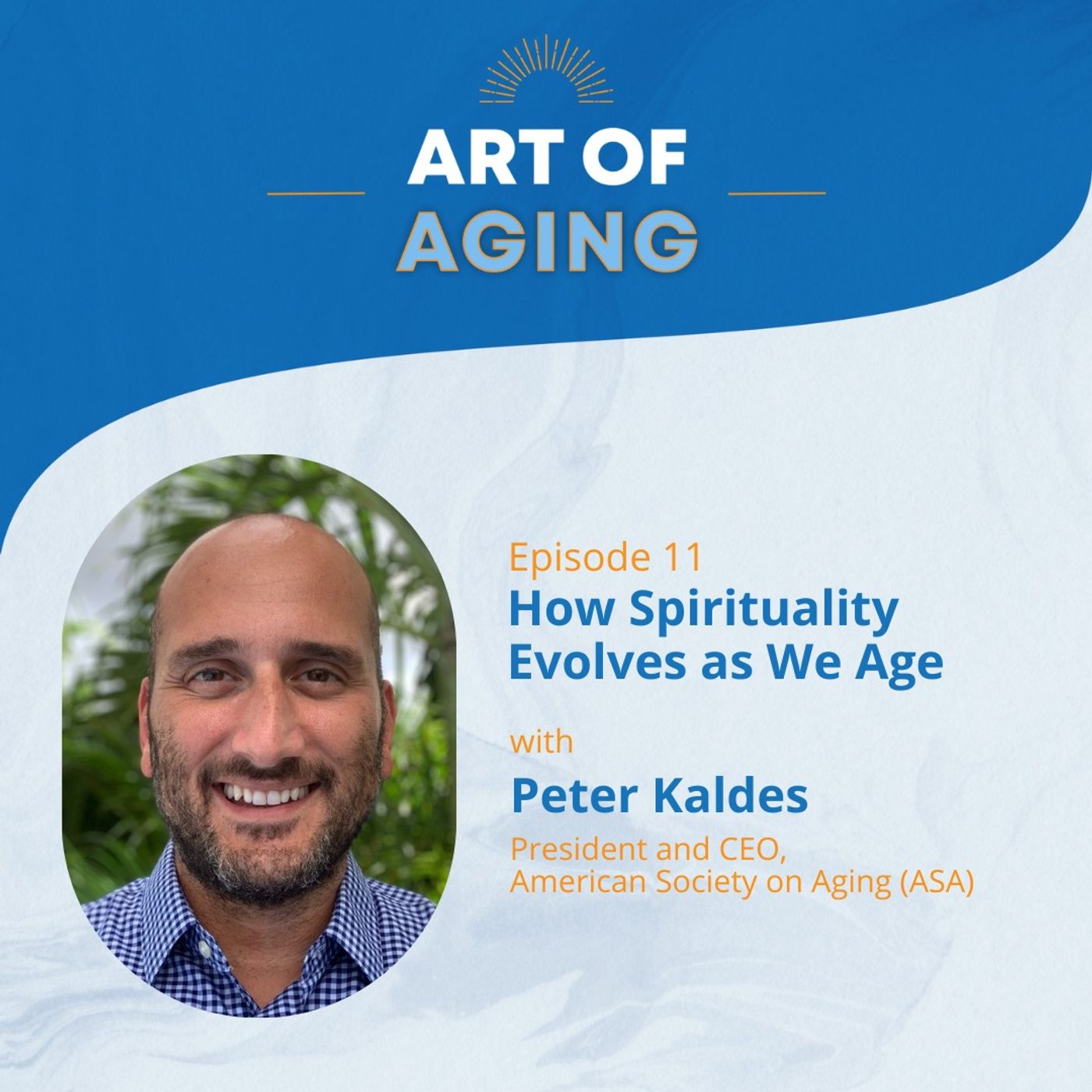 Art of Aging: How Spirituality Evolves as We Age with Peter Kaldes of ASA episode artwork