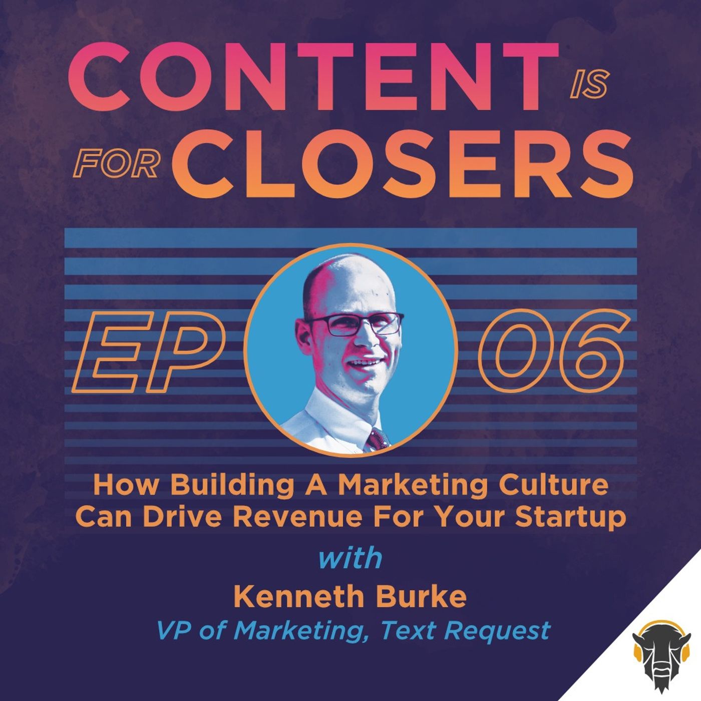 Ep. 6 - How Building A Marketing Culture Can Drive Revenue For Your Startup with Kenneth Burke