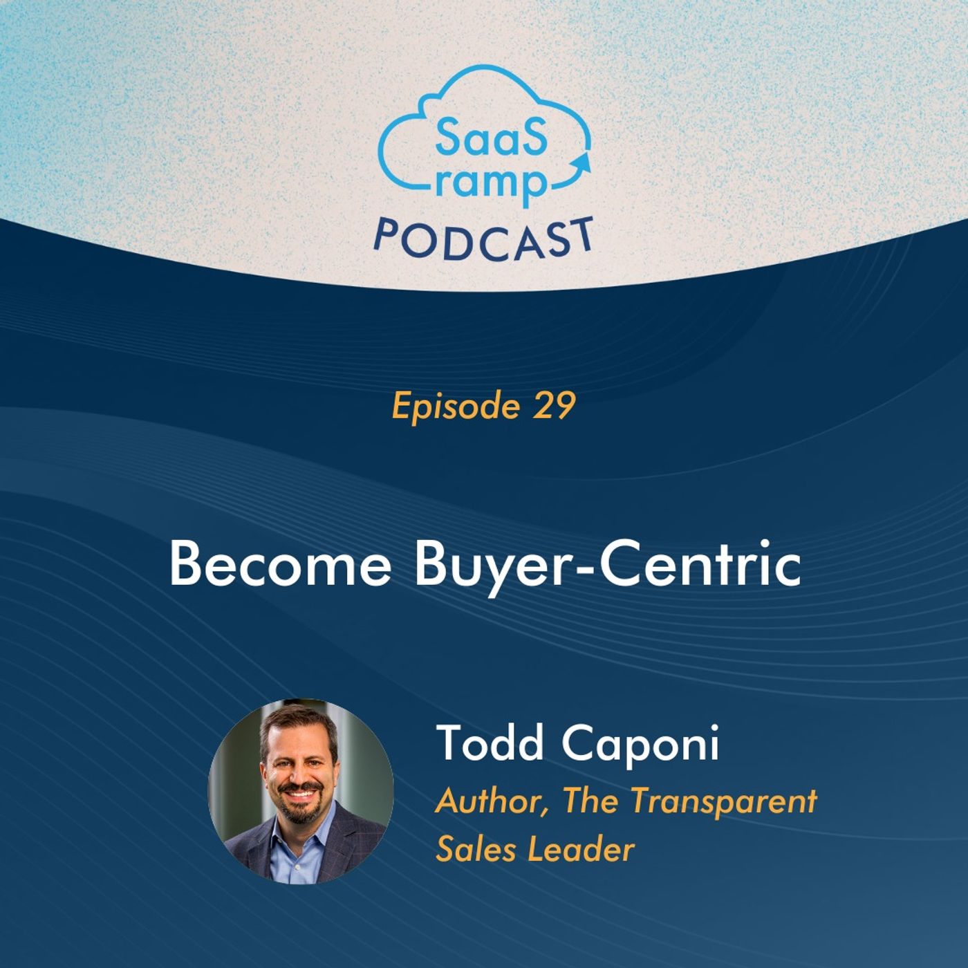 29: Become Buyer-Centric with Todd Caponi