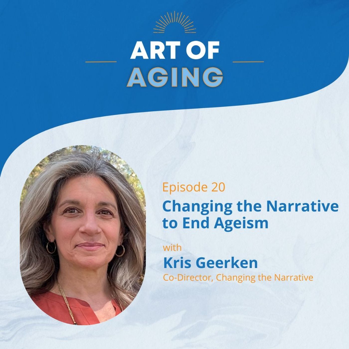 Art of Aging: Changing the Narrative to End Ageism with Kris Geerken episode artwork