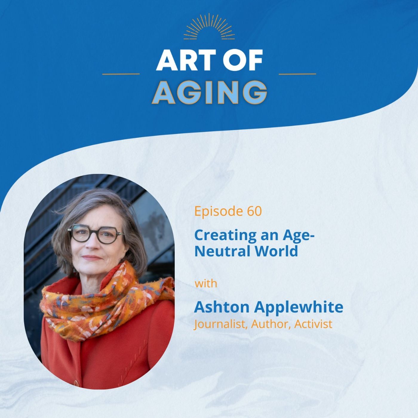 Art of Aging: Creating an Age-Neutral World with Ashton Applewhite episode artwork