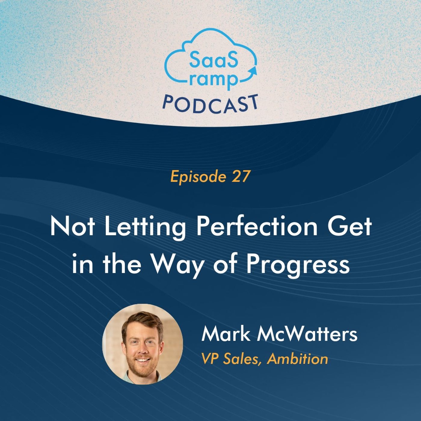 27: Not Letting Perfection Get in the Way of Progress with Mark McWatters