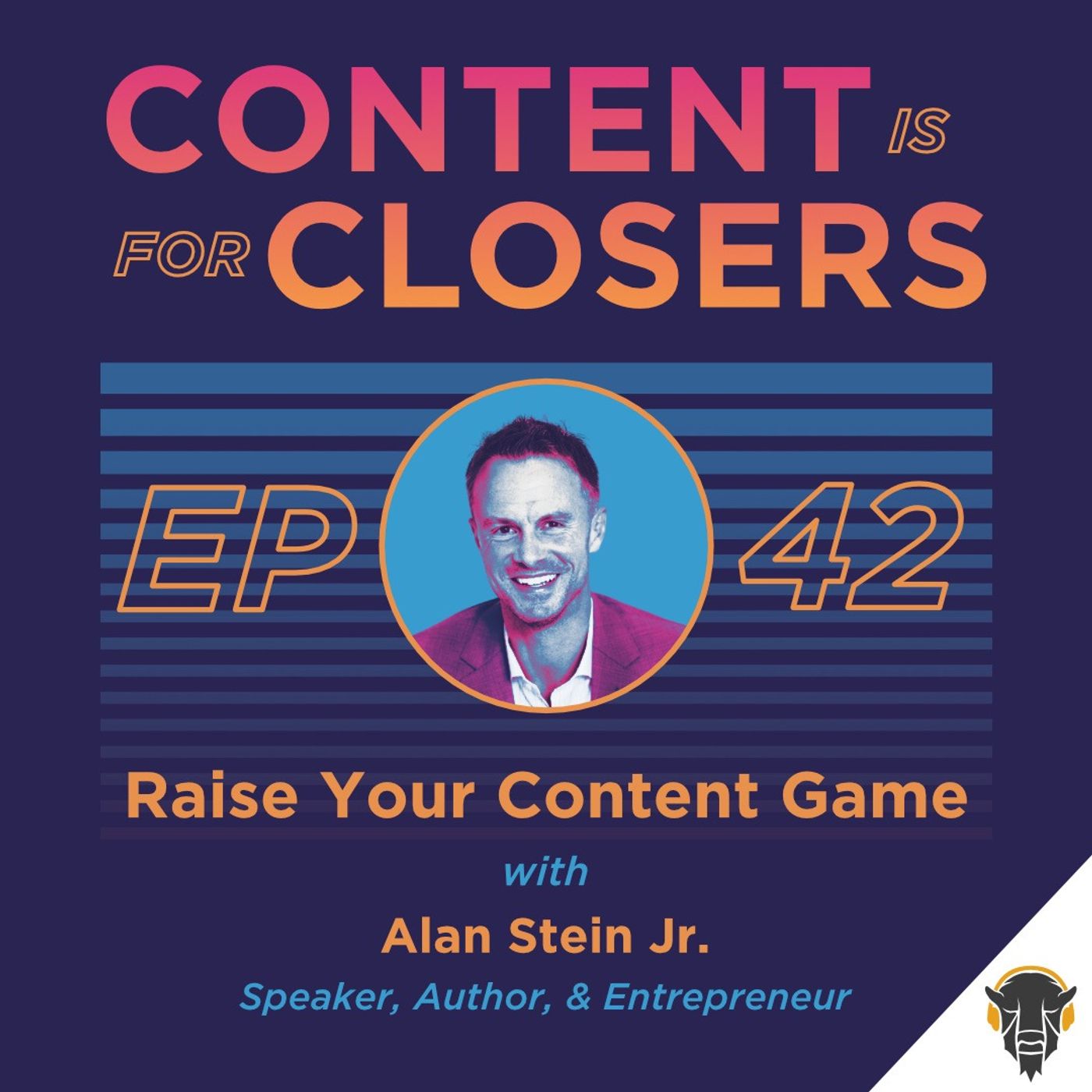 Ep. 42 - Raise Your Content Game with Alan Stein Jr.