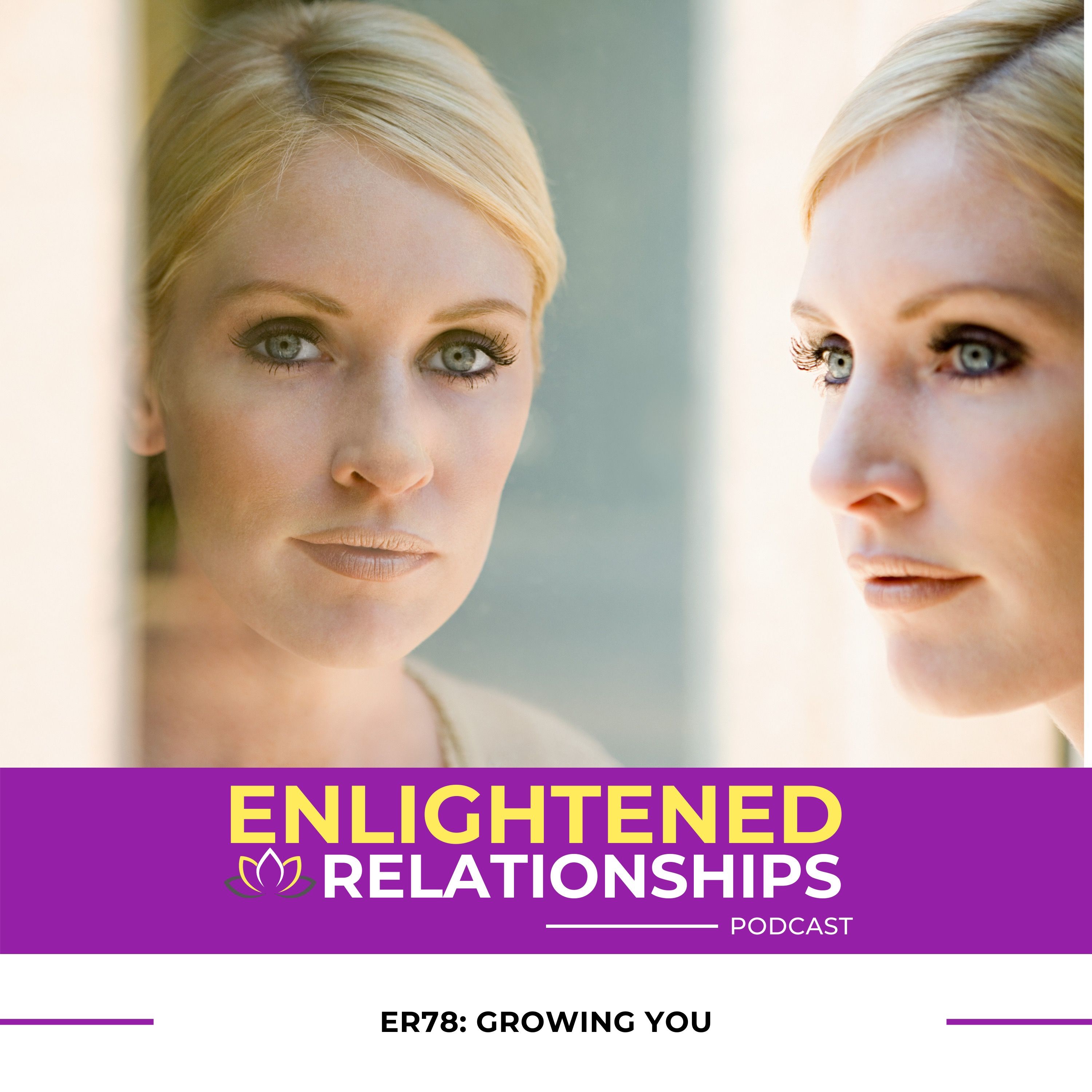 ER78:  Growing You