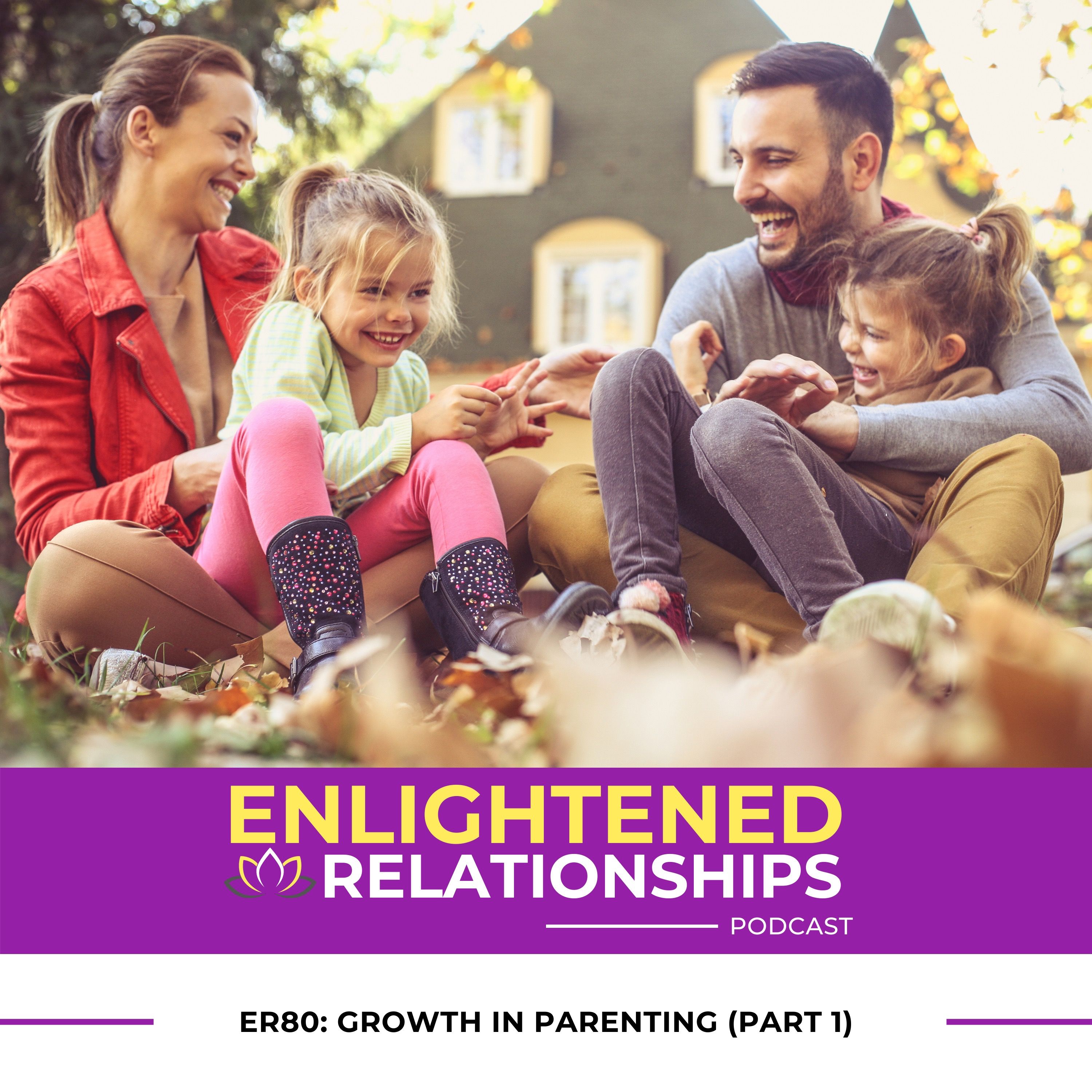 ER80: Growth In Parenting (Part 1)