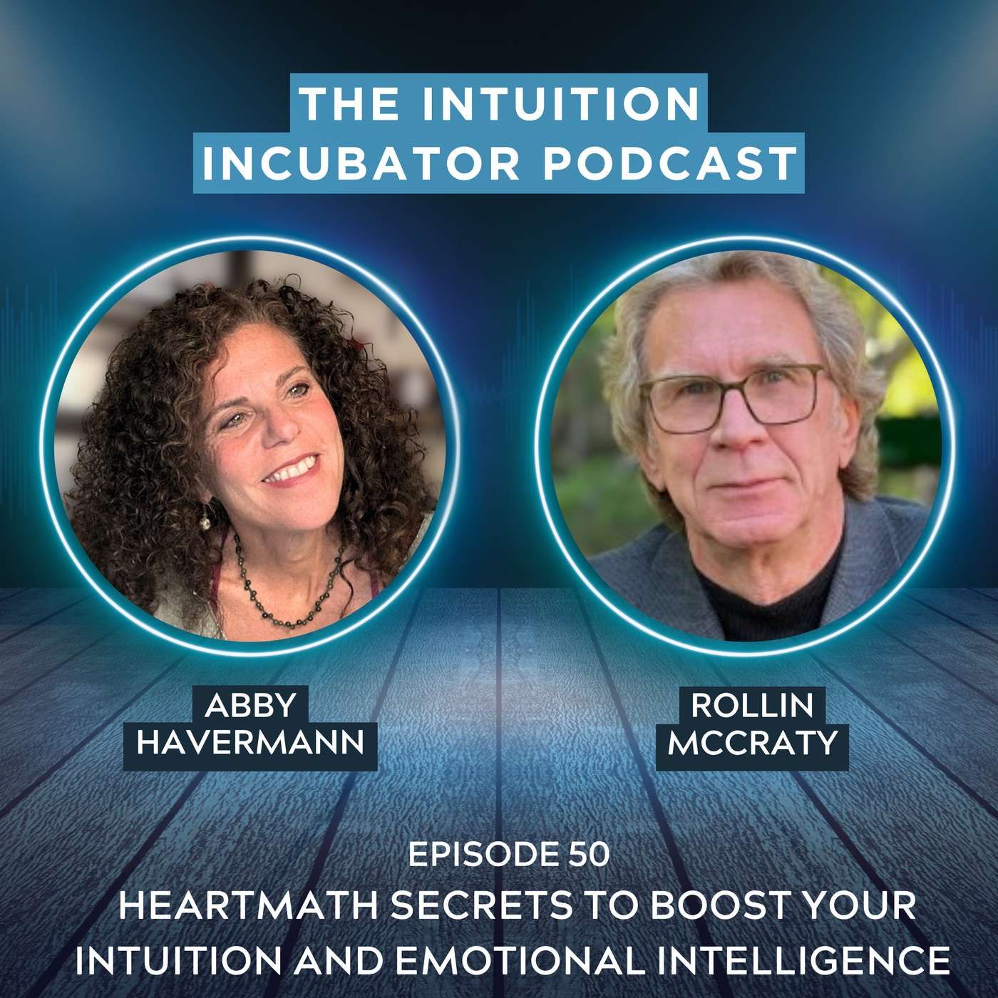 #50 Rollin McCraty, Executive Director of HeartMath On the Science of Boosting Intuition and Emotional Intelligence episode artwork
