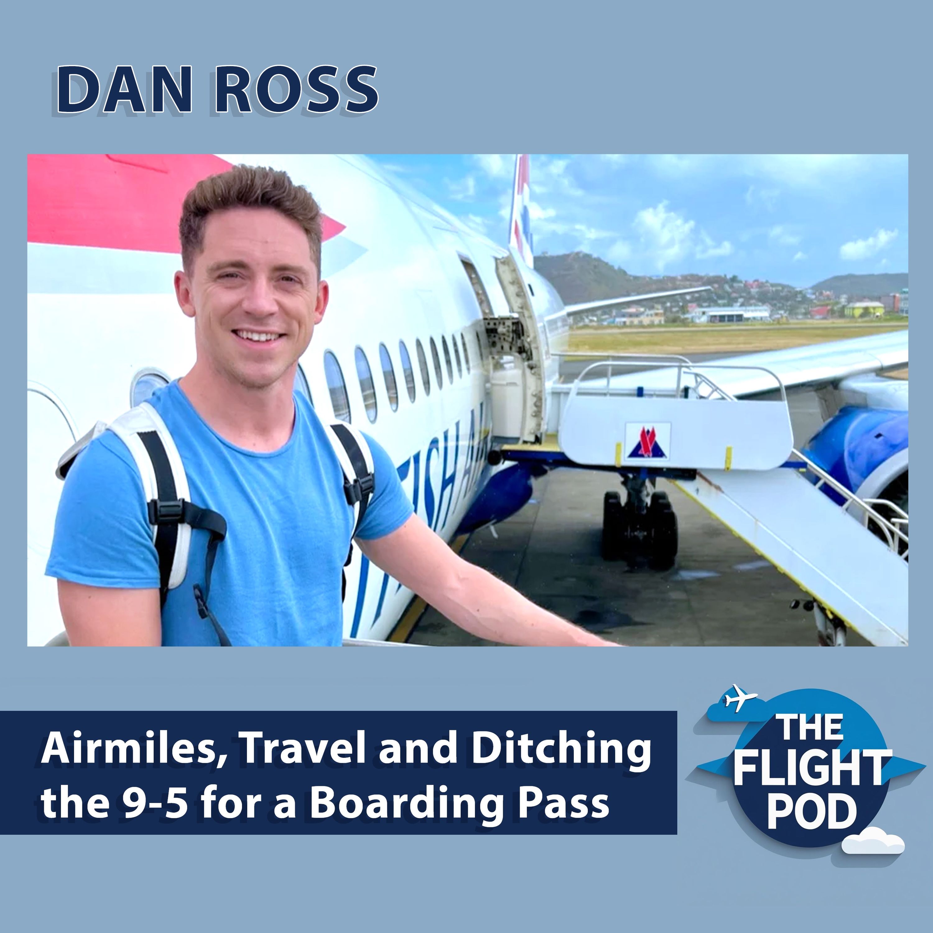 Dan Ross - Airmiles, Travel and Ditching the 9-5 for a Boarding Pass episode artwork