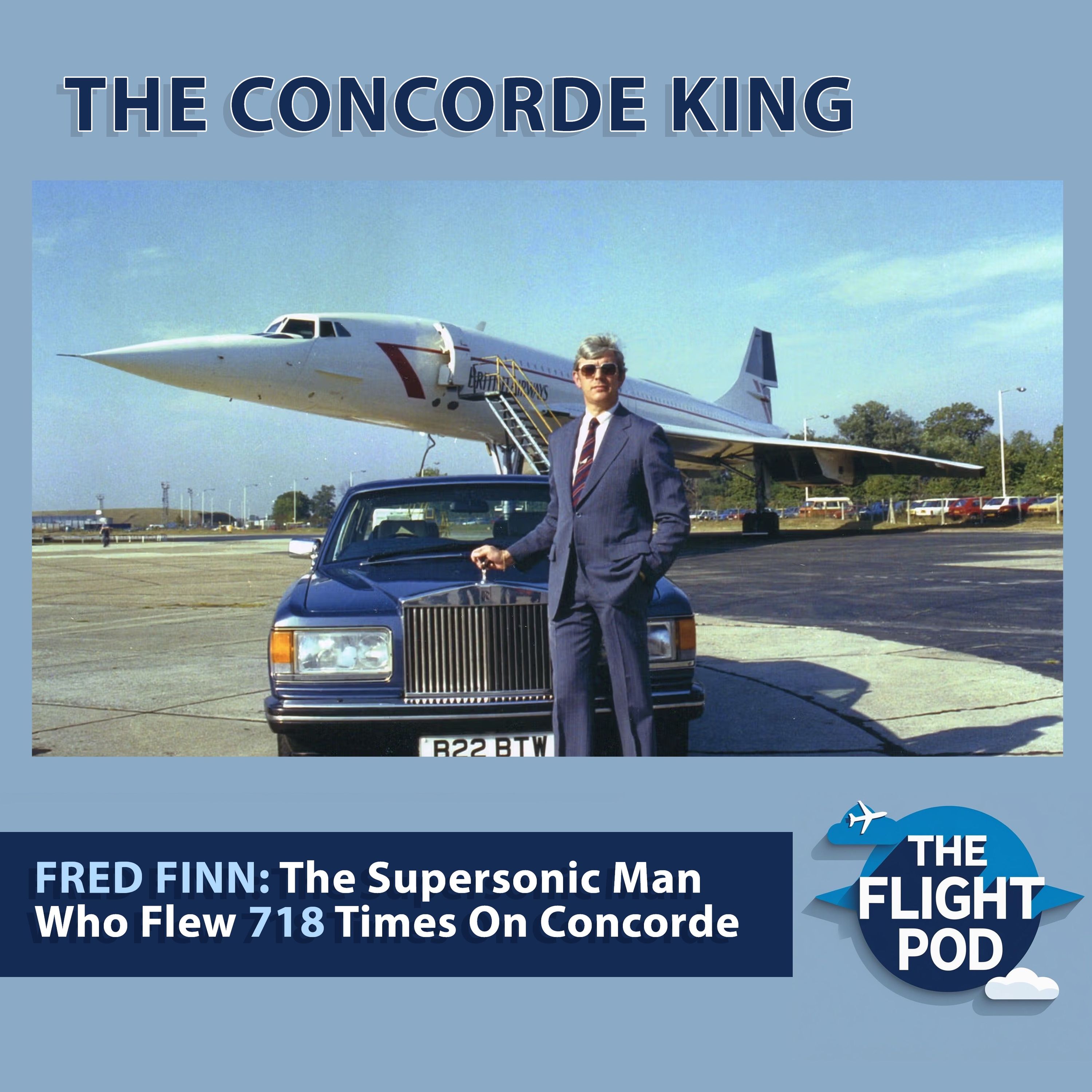 Fred Finn – The Concorde King: The Supersonic Man Who Flew 718 Times On Concorde