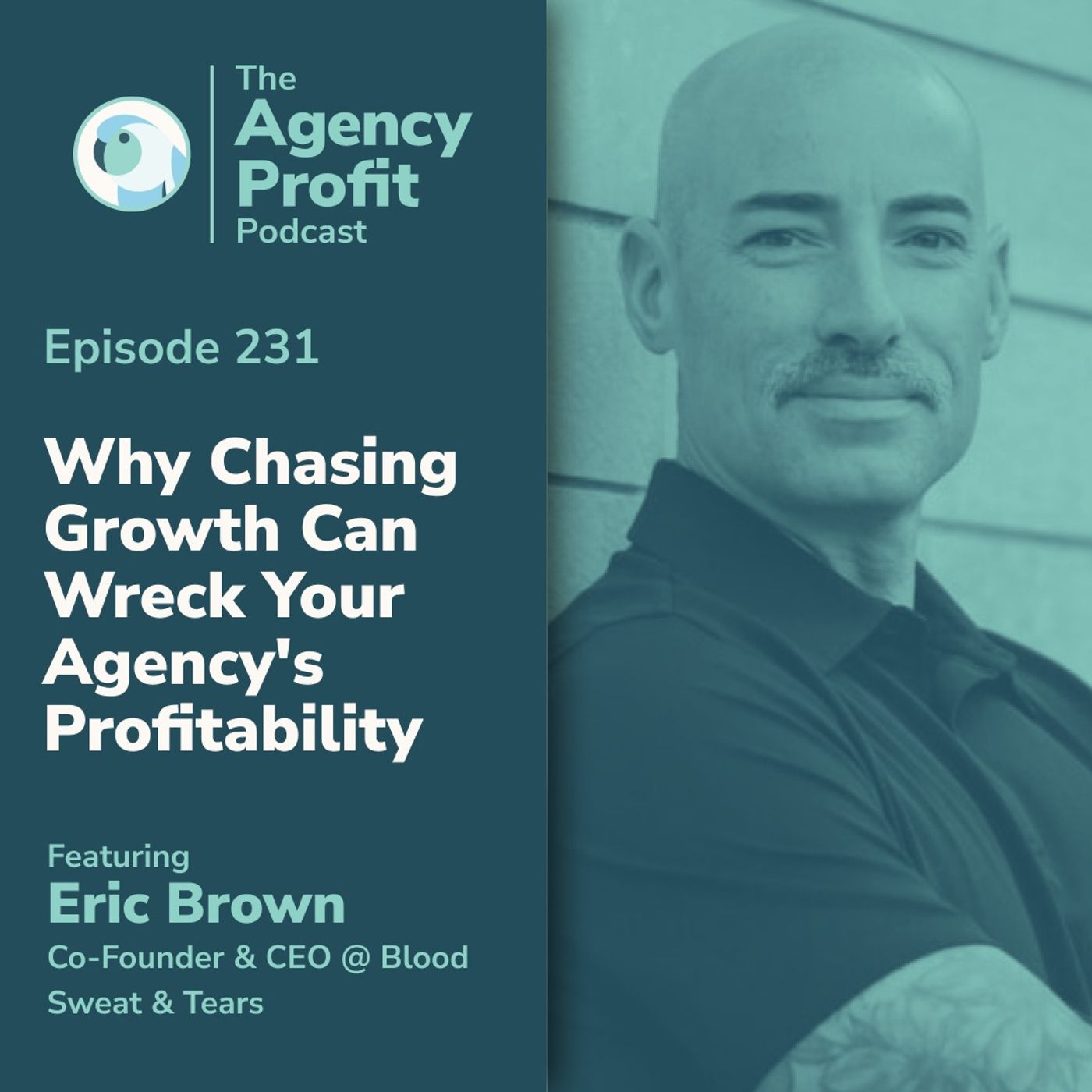 Why Chasing Growth Can Wreck Your Agency's Profitability, with Eric Brown