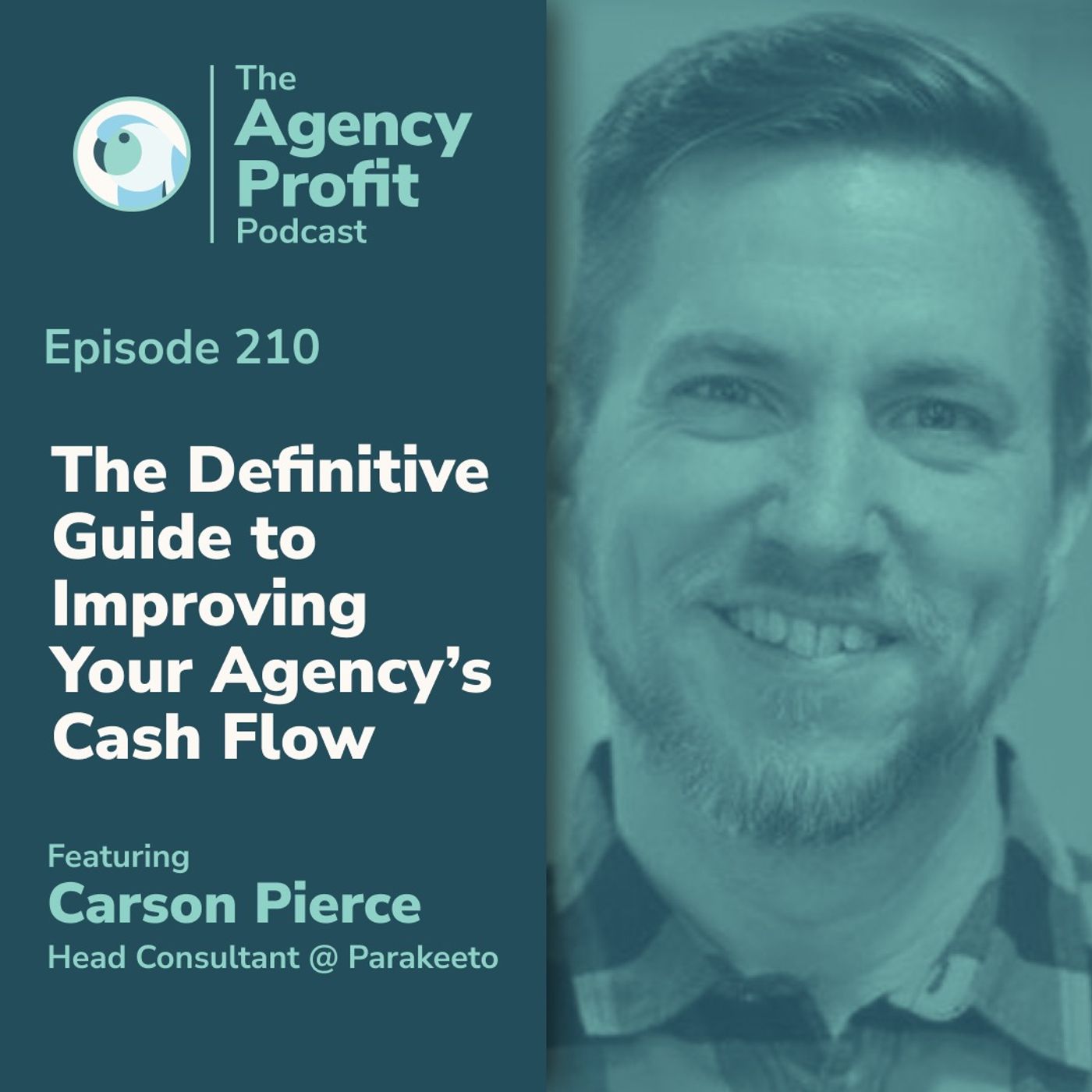 The Definitive Guide to Improving Your Agency's Cash Flow, With Carson Pierce The Definitive Guide to Improving Your Agency's Cash Flow, With Carson Pierce