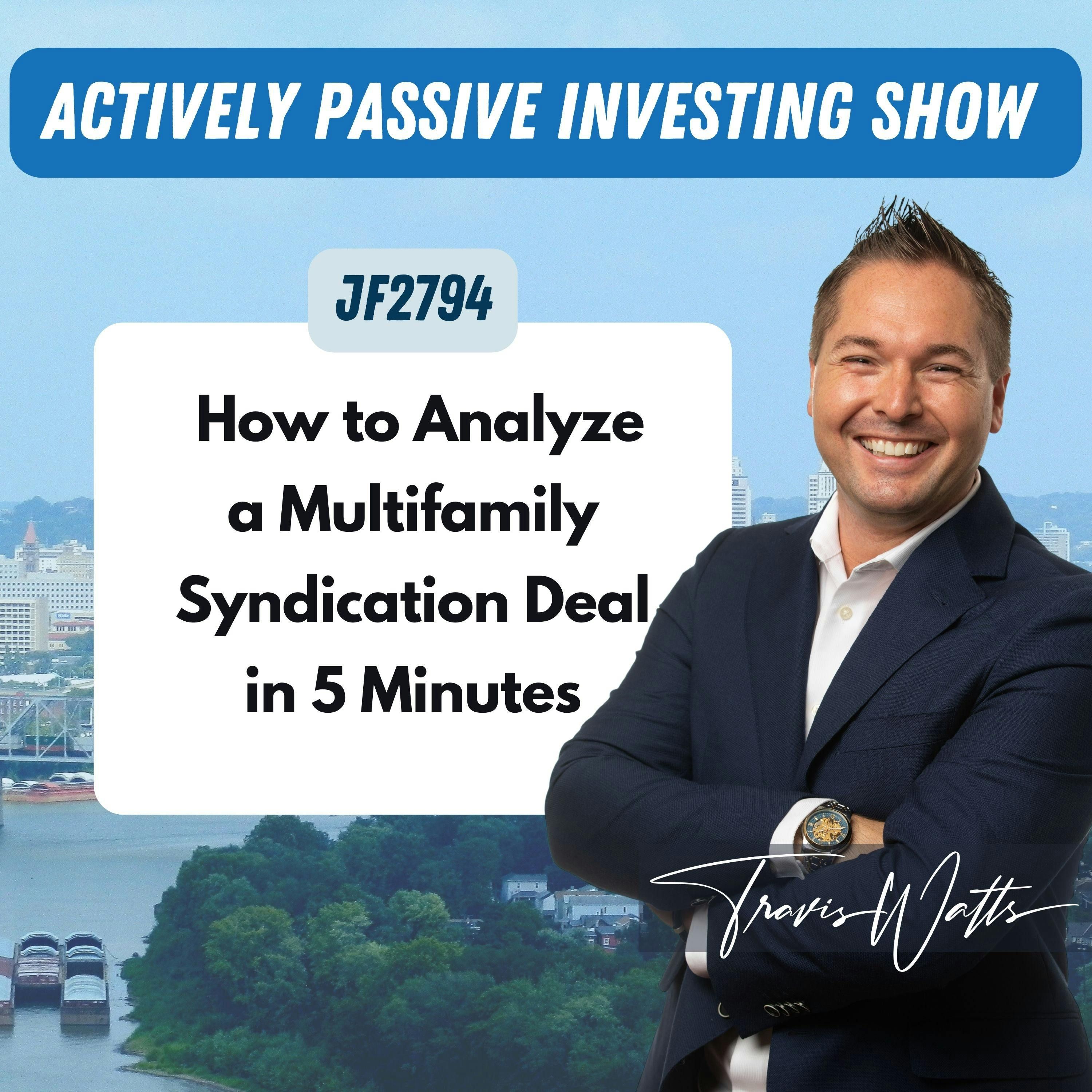 JF2795: How to Analyze a Multifamily Syndication Deal in 5 Minutes | Actively Passive Investing Show with Travis Watts