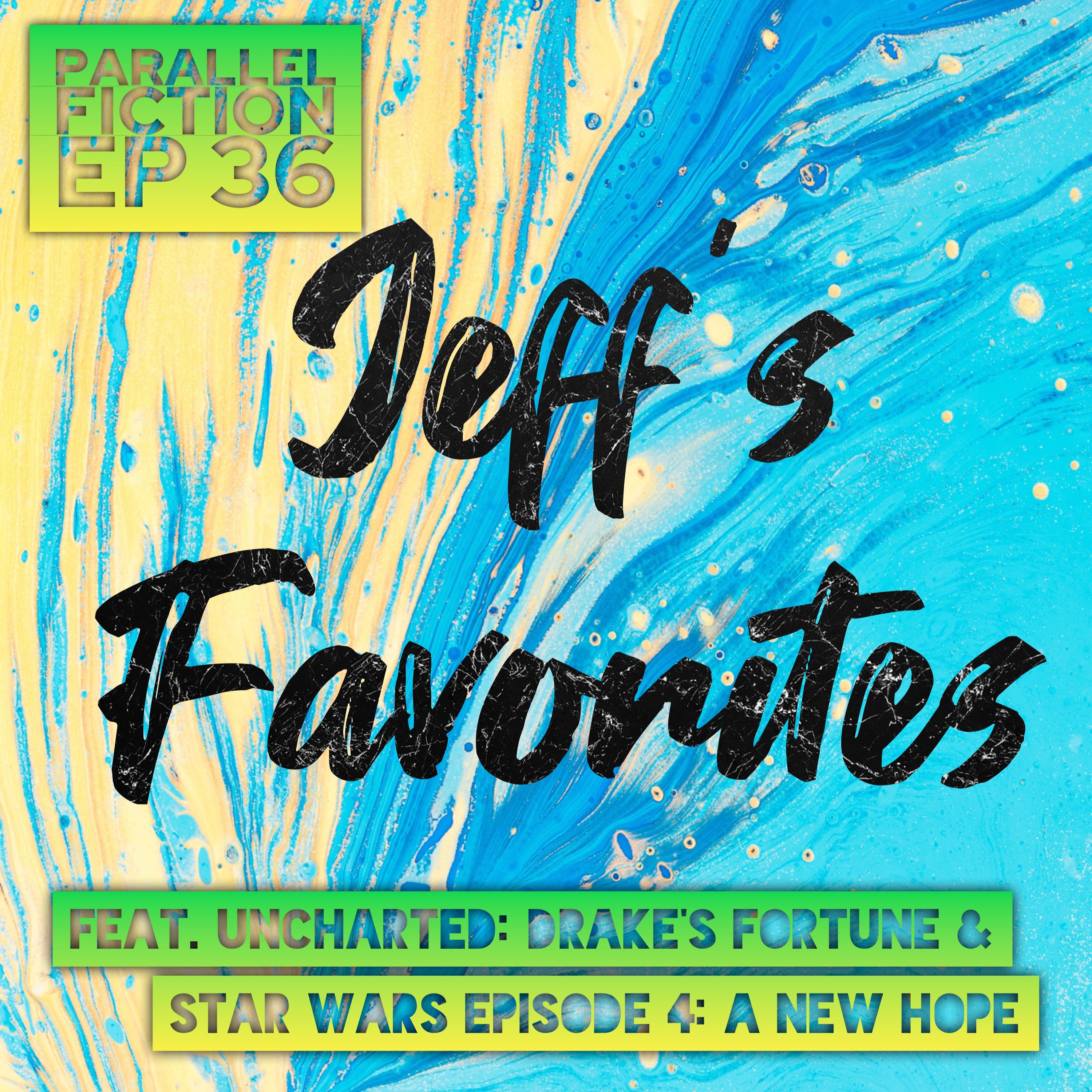 Ep 36: Jeff's Favorites - Uncharted: Drake's Fortune & Star Wars Episode IV: A New Hope