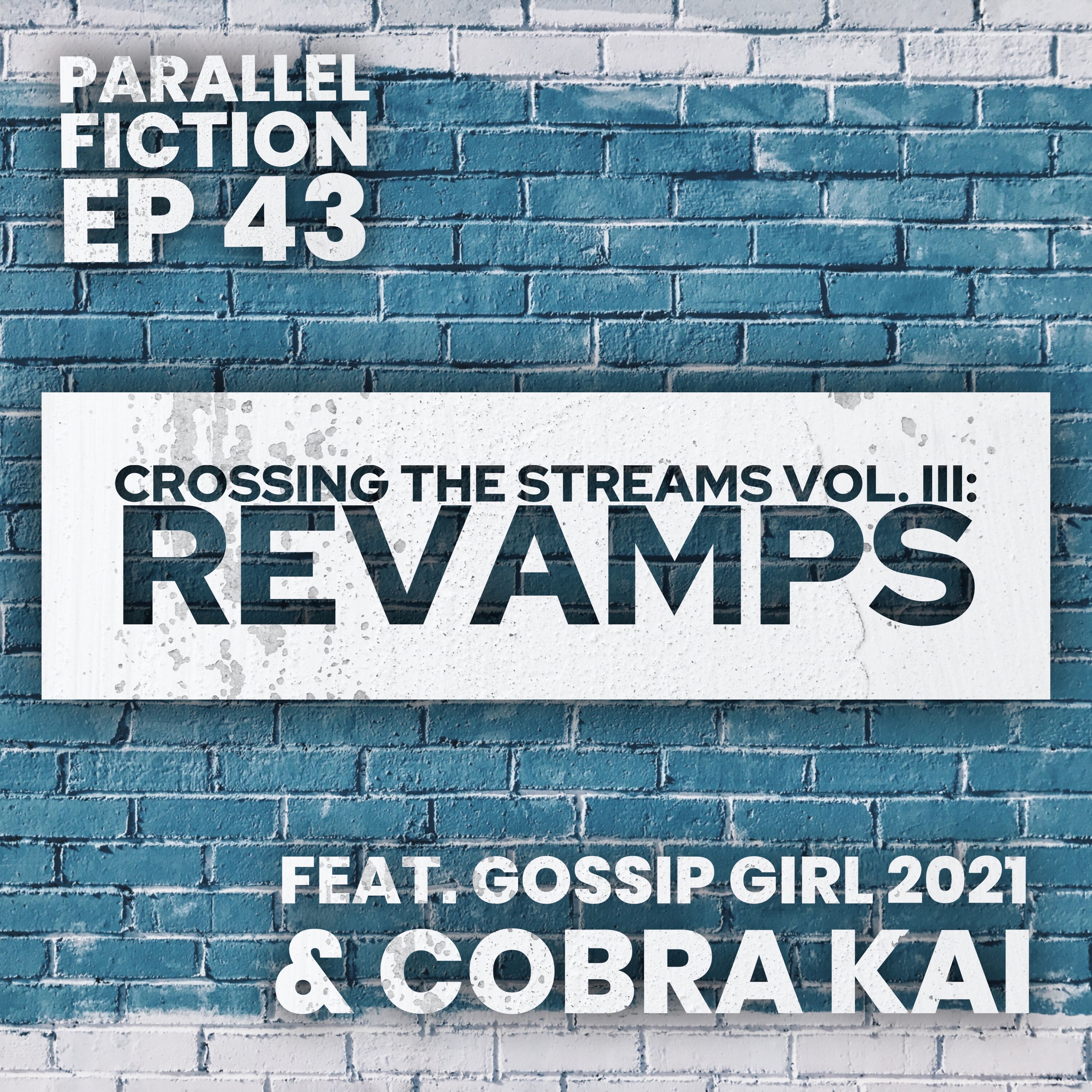Ep 43: Crossing the Streams Vol III. Revamps - Gossip Girl 2021 & Cobra Kai