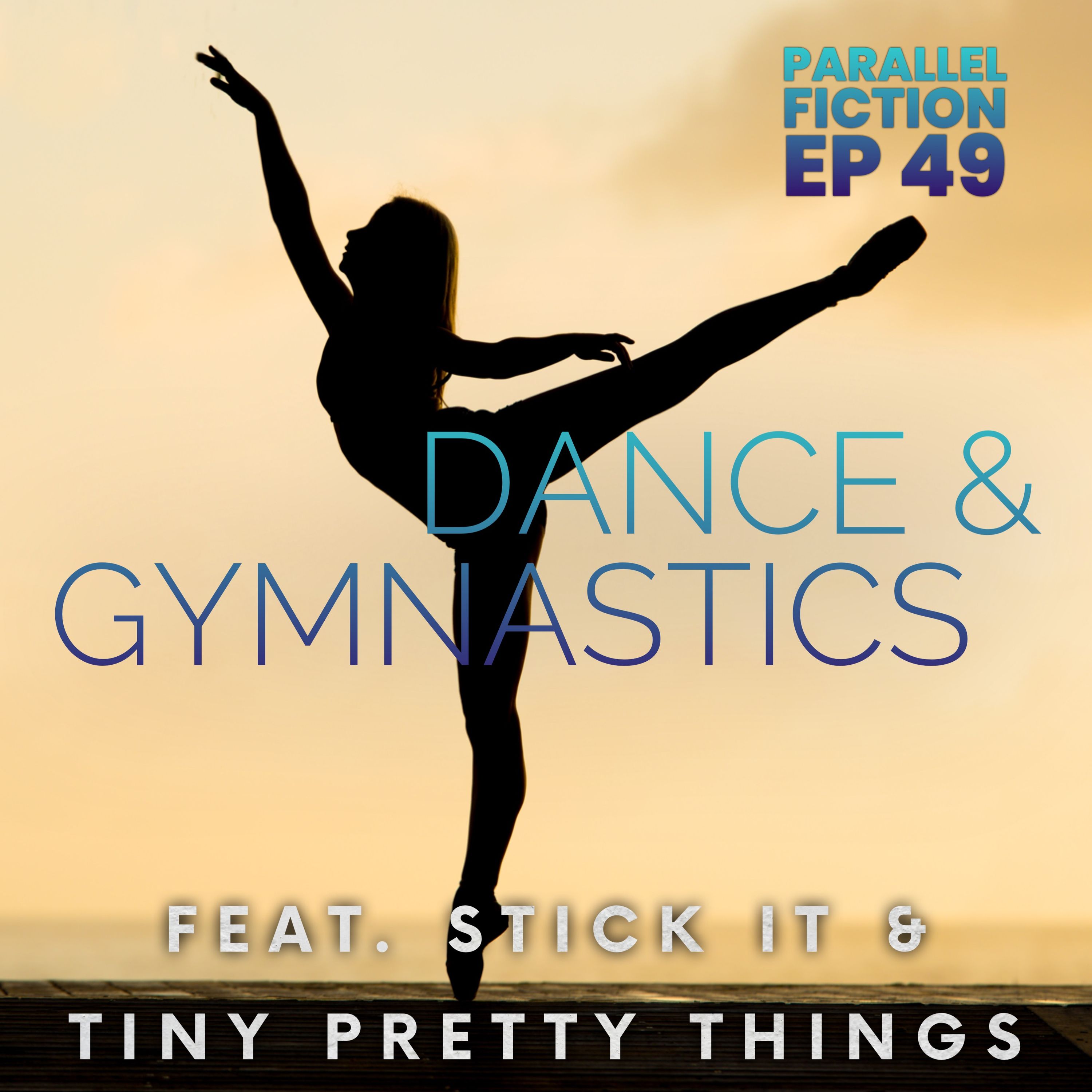 Ep 49: Dance & Gymnastics - Stick It & Tiny Pretty Things