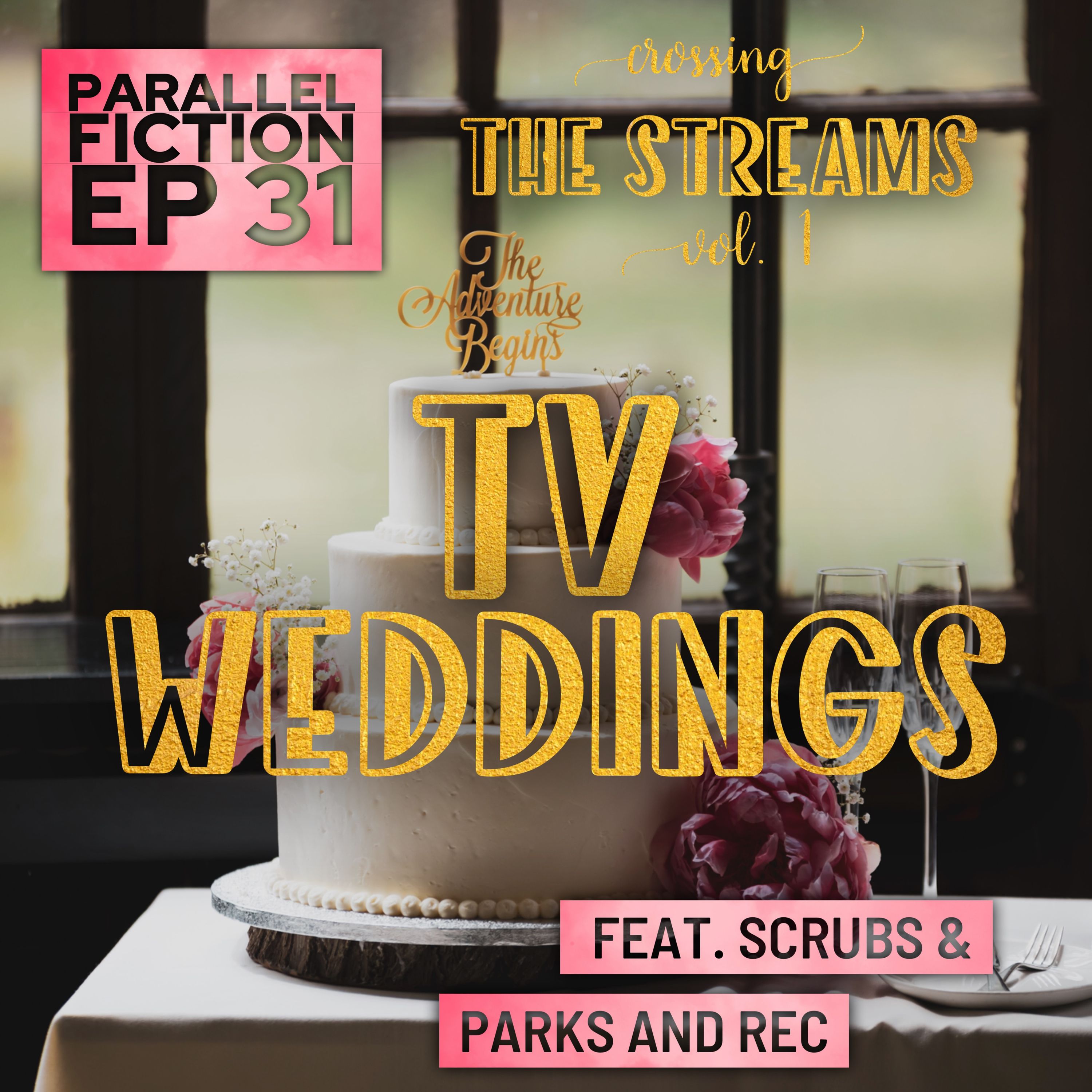 Ep 31: Crossing the Streams Vol 1. TV Weddings - Scrubs & Parks and Rec